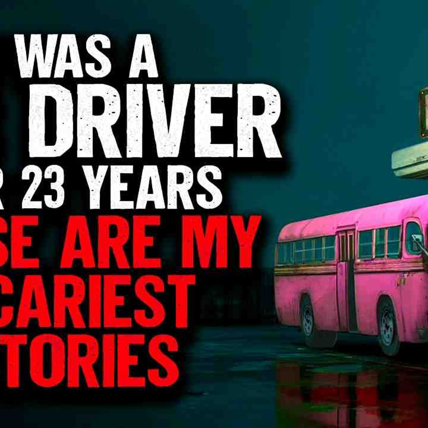I was a Bus Driver for 23 years. These are my SCARIEST Stories. episode artwork