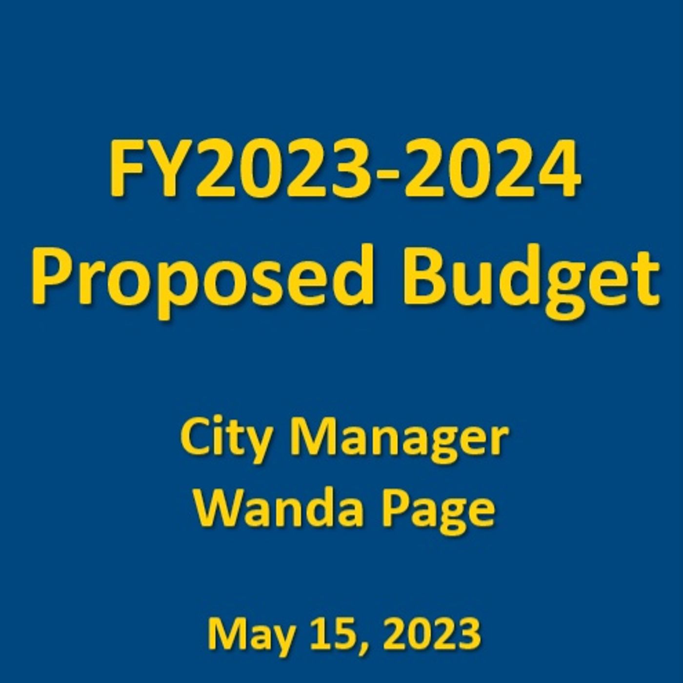 Proposed FY '23 - '24 Budget (City Manager's Budget Presentation) May 15 2023