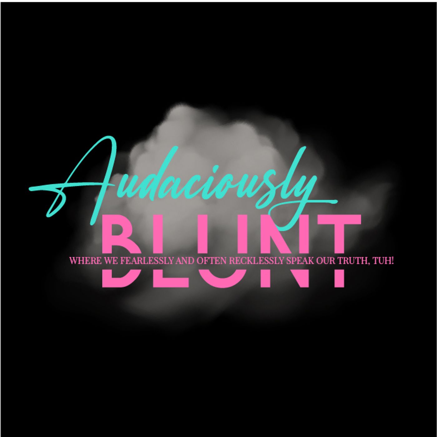 Audaciously Blunt