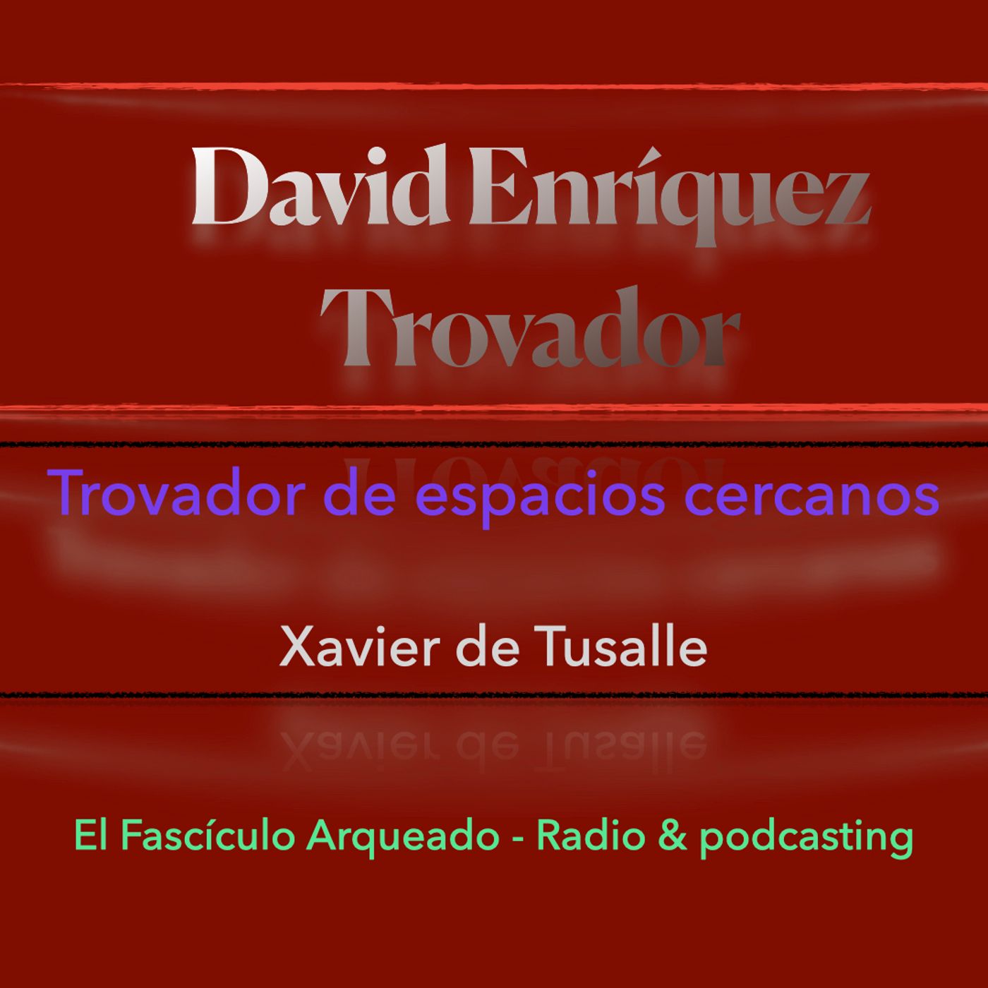El Fascículo Arqueado - Radio & podcasting - Xavier de Tusalle
