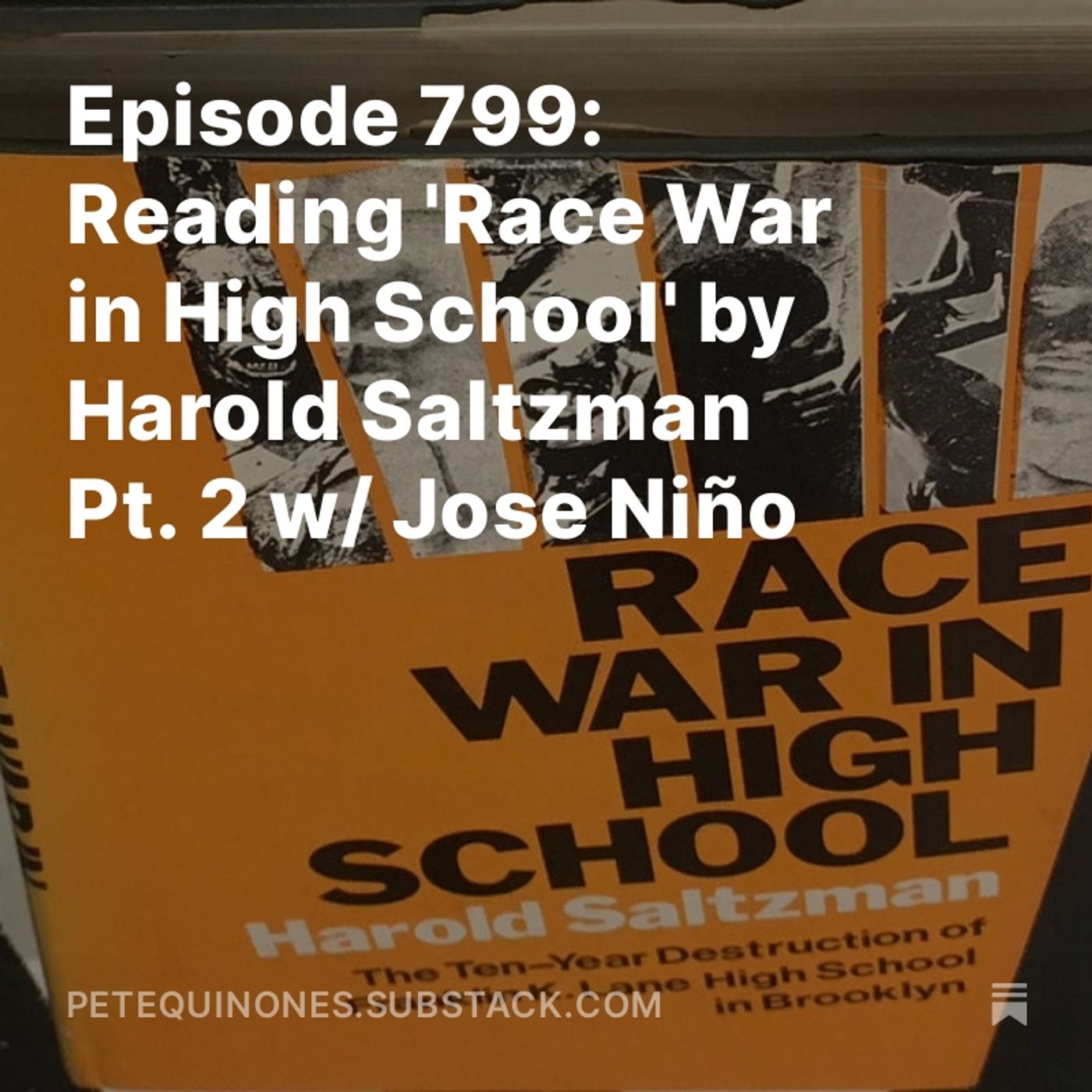 Episode 799: Reading 'Race War in High School' by Harold Saltzman Pt. 2 w/ Jose Niño