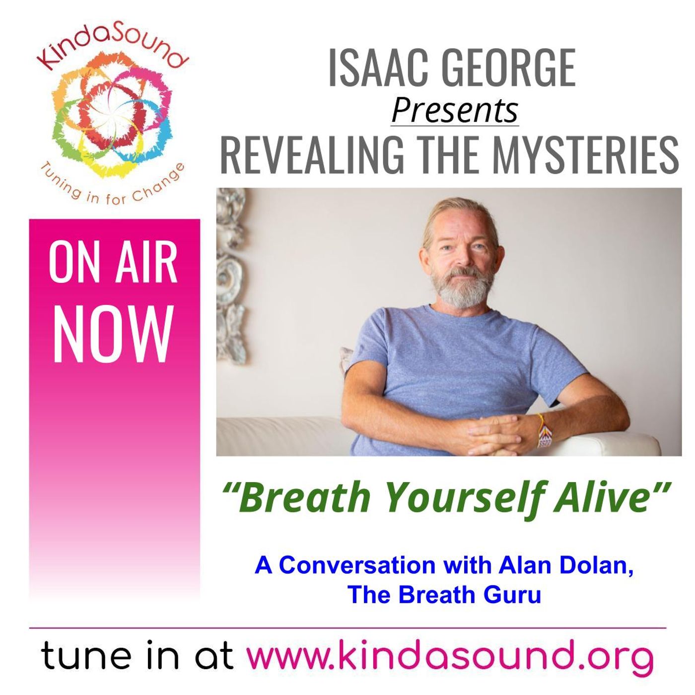 Breathe Yourself Alive! A Conversation with Alan Dolan, The Breath Guru | Revealing the Mysteries with Isaac George