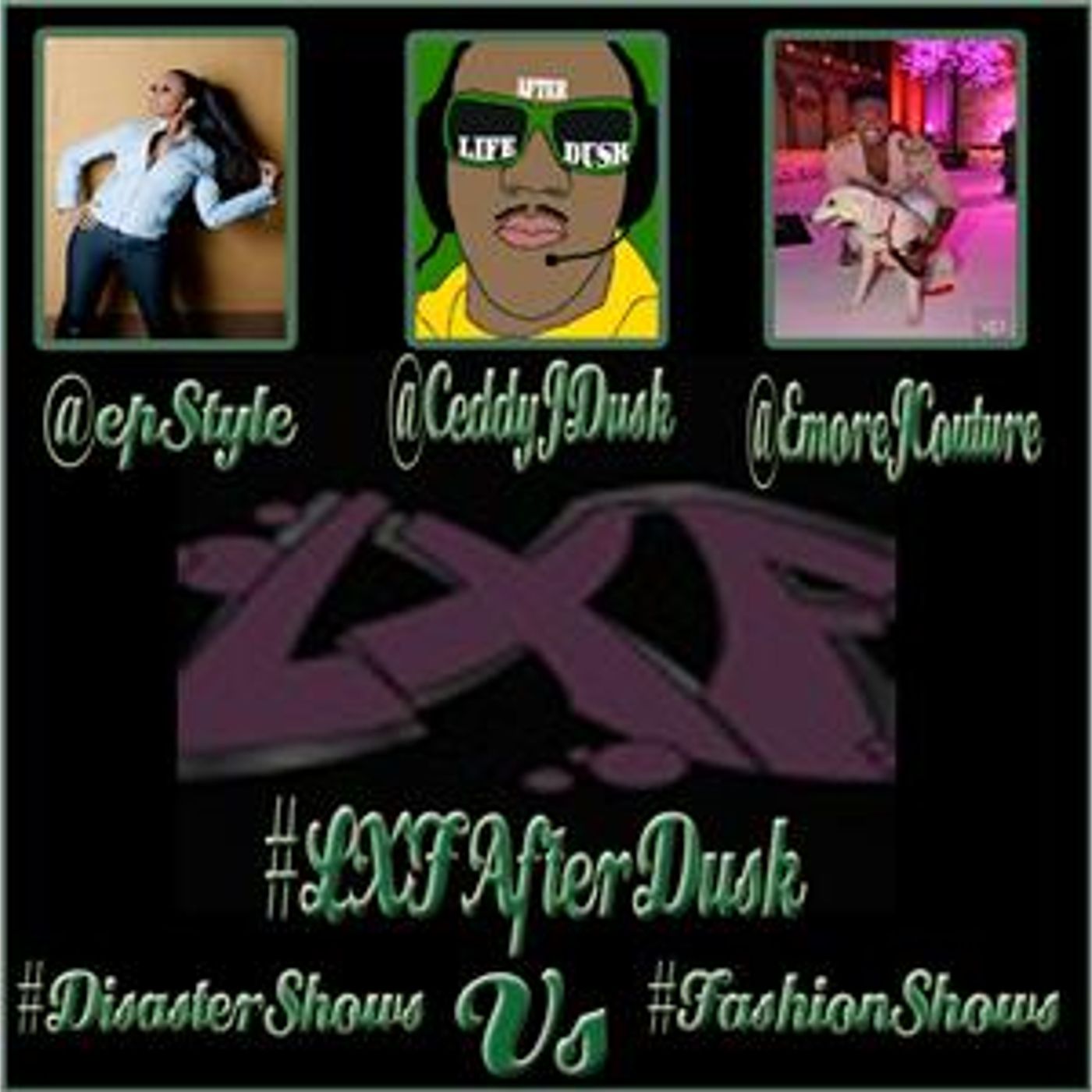#LXFAfterDusk - Disaster Shows Vs Fashion Shows episode artwork