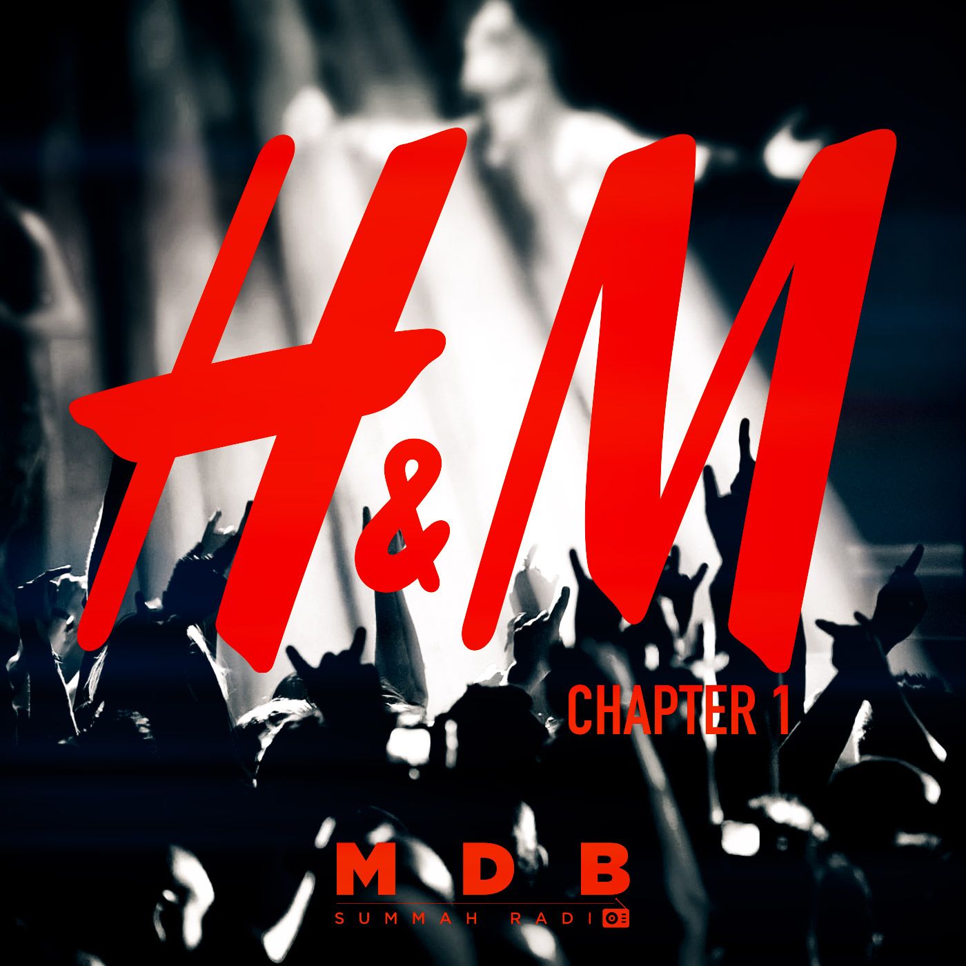 MDB Summah Radio | Ep. 82 "H&M (Chapter I)"
