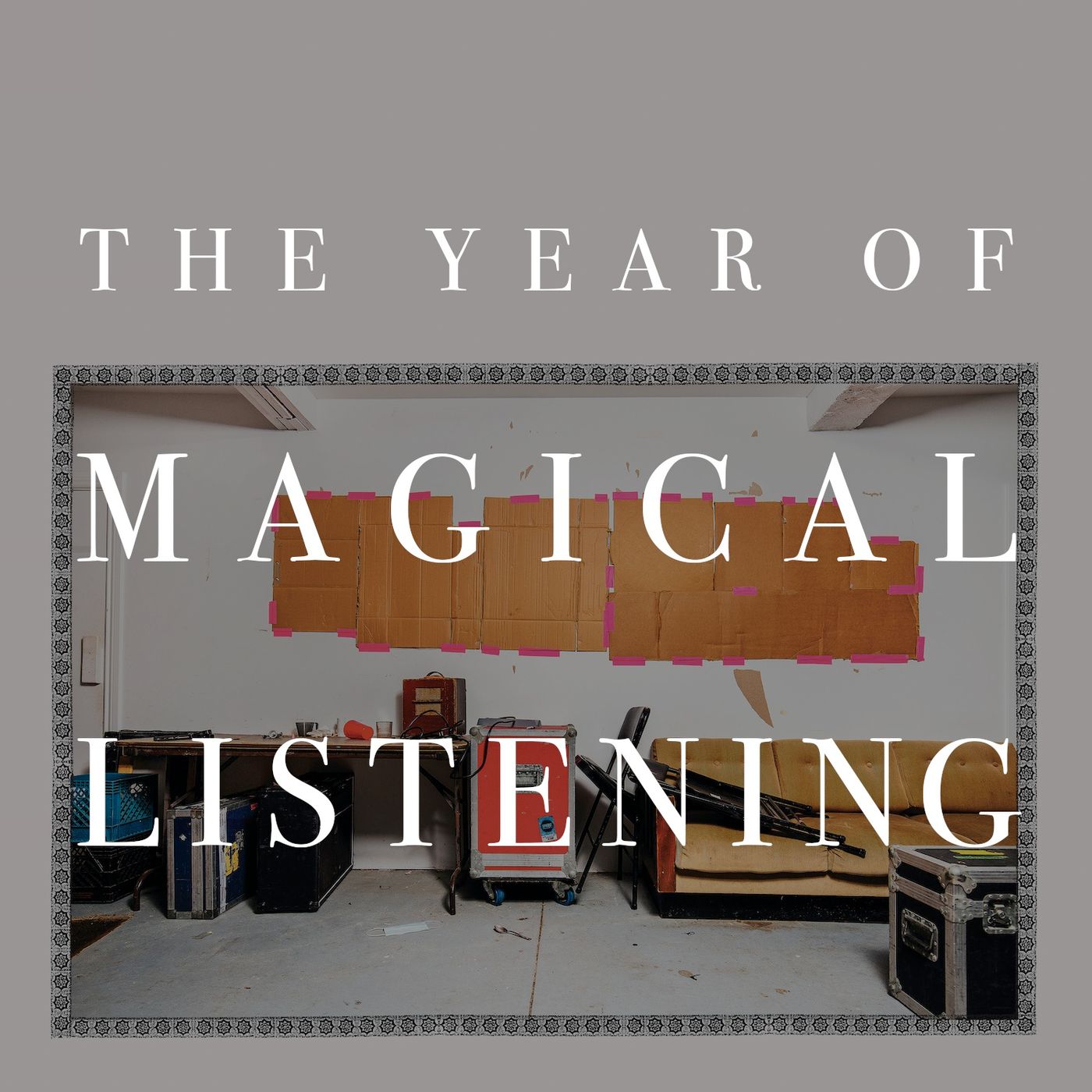 The Year of Magical Listening