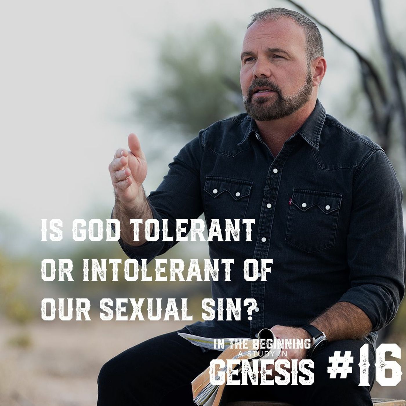 Genesis #16 - Is God Tolerant or Intolerant of Our Sexual Sin?