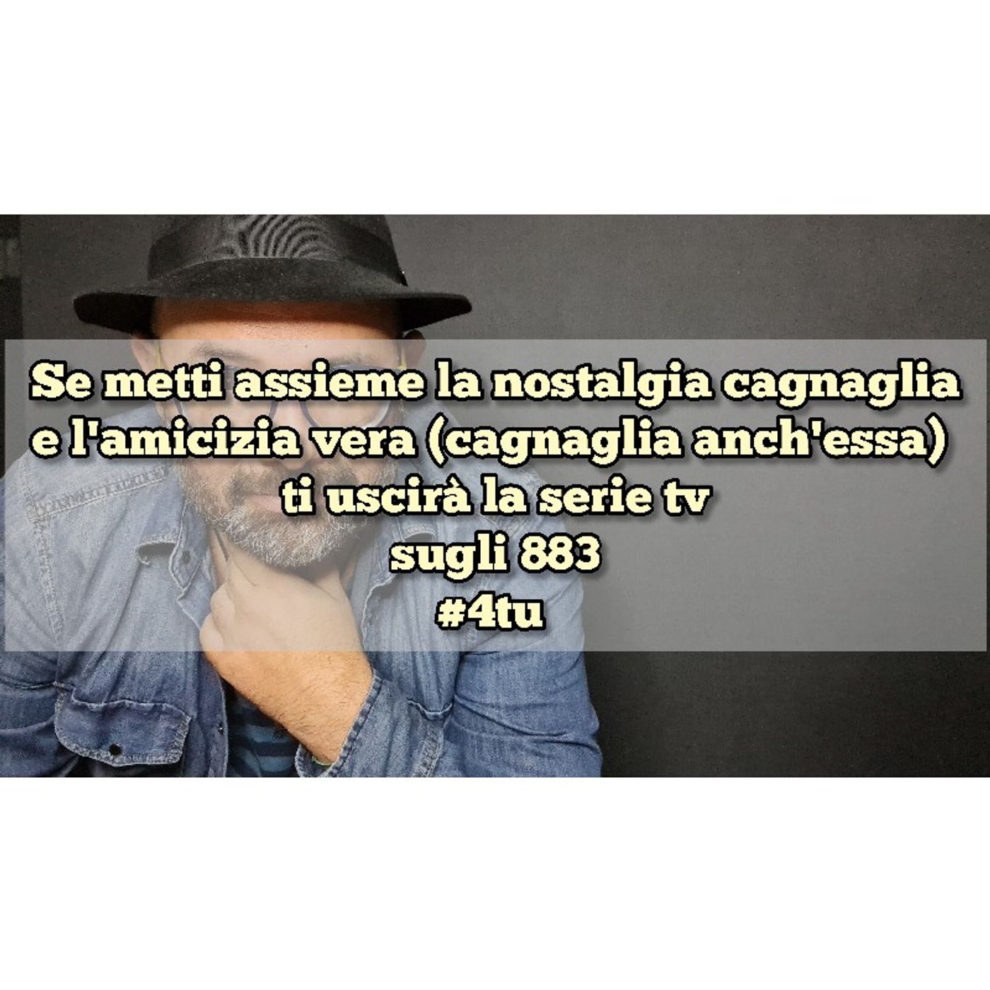 Episodio 1408 - Se metti assieme la nostalgia canaglia e l'amicizia vera  ti uscirà la serie tv sugli 883! 4tu episode artwork