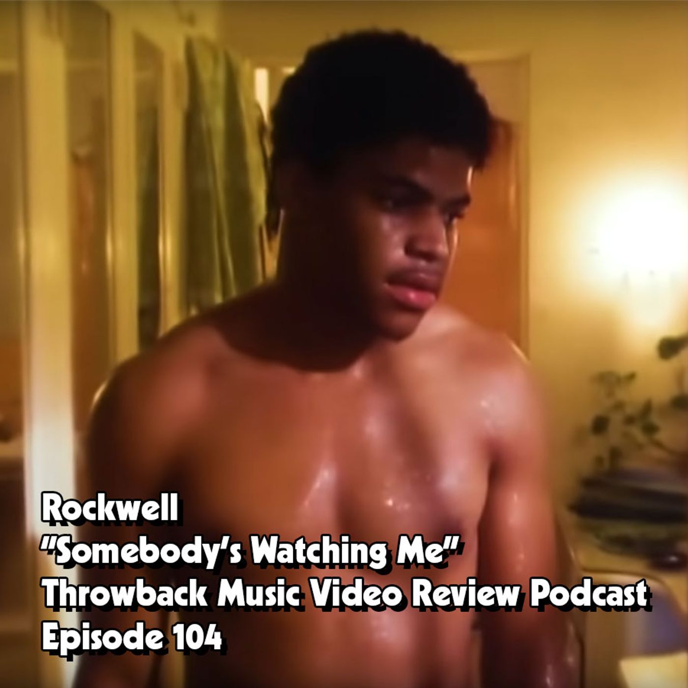 Ep. 104-Somebody's Watching Me (Rockwell)