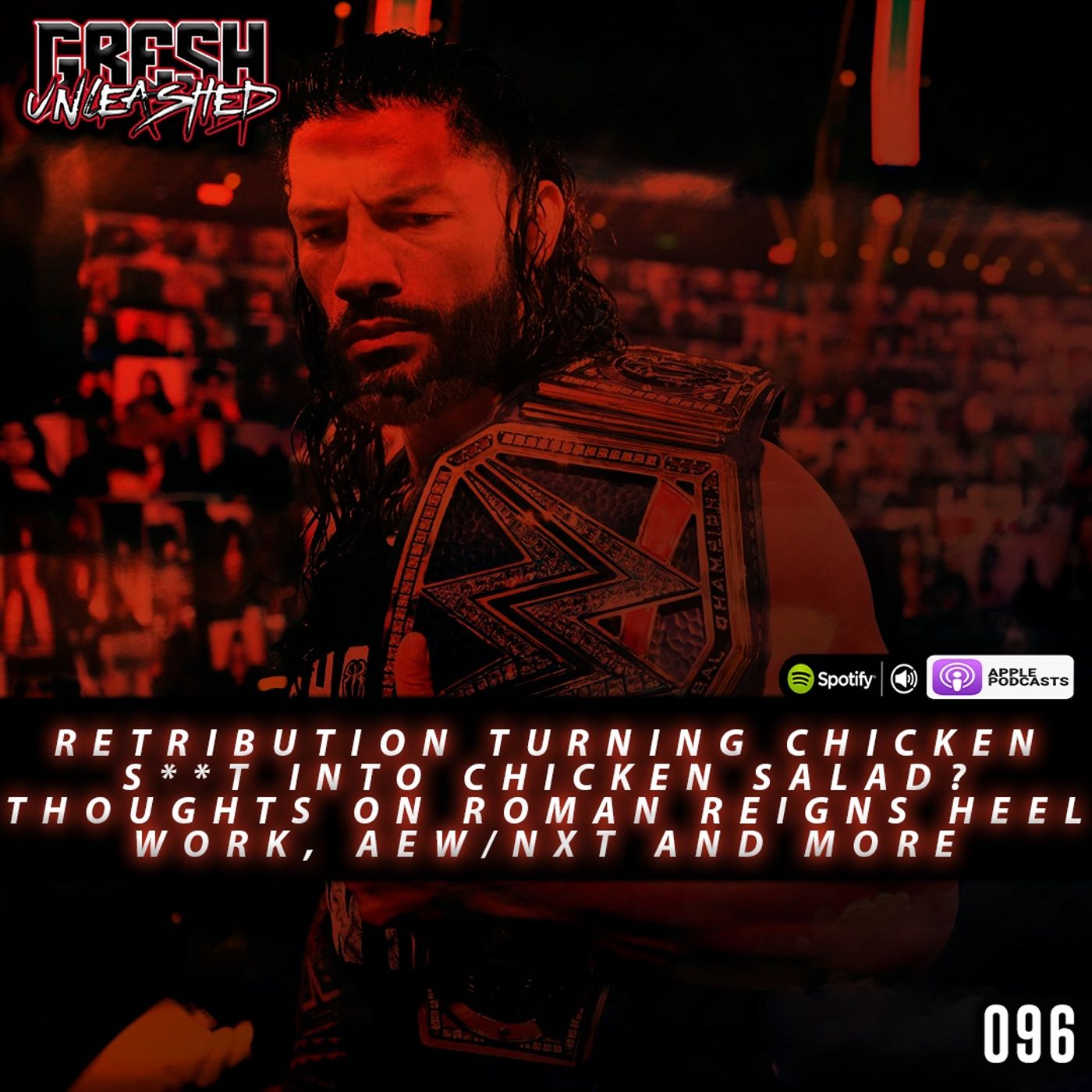 Retribution Turning Chicken S**t Into Chicken Salad? Thoughts on Roman's Heel Work So Far and more | 096