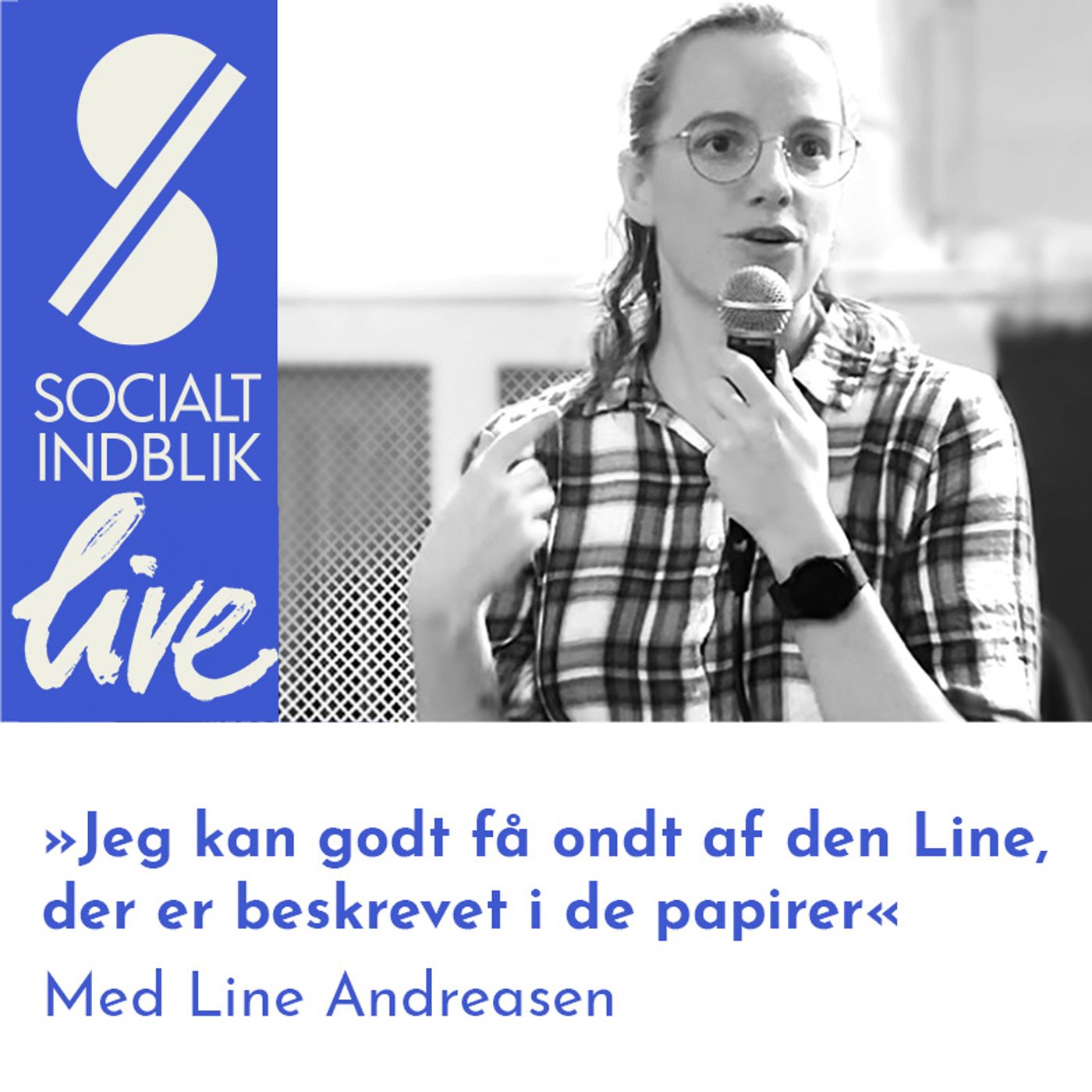 ”Jeg kan godt få ondt af den Line, der er beskrevet i de papirer.” Interview med Line Andreasen til Socialt Indblik Live