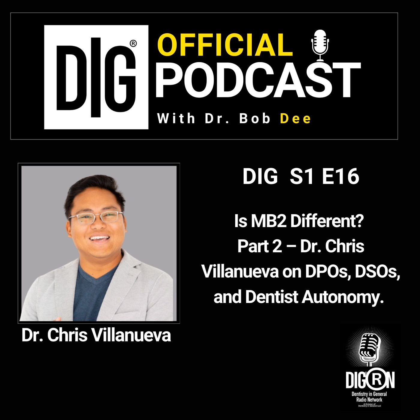 DIGRN Presents: Dr. Chris Villanueva the Founder of MB2 on DPOs, DSOs, and Dentist Autonomy – Part 2