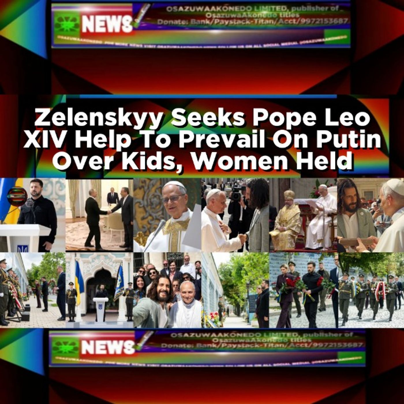 Zelenskyy Seeks Pope Leo XIV Help To Prevail On Putin Over Kids, Women Held episode artwork