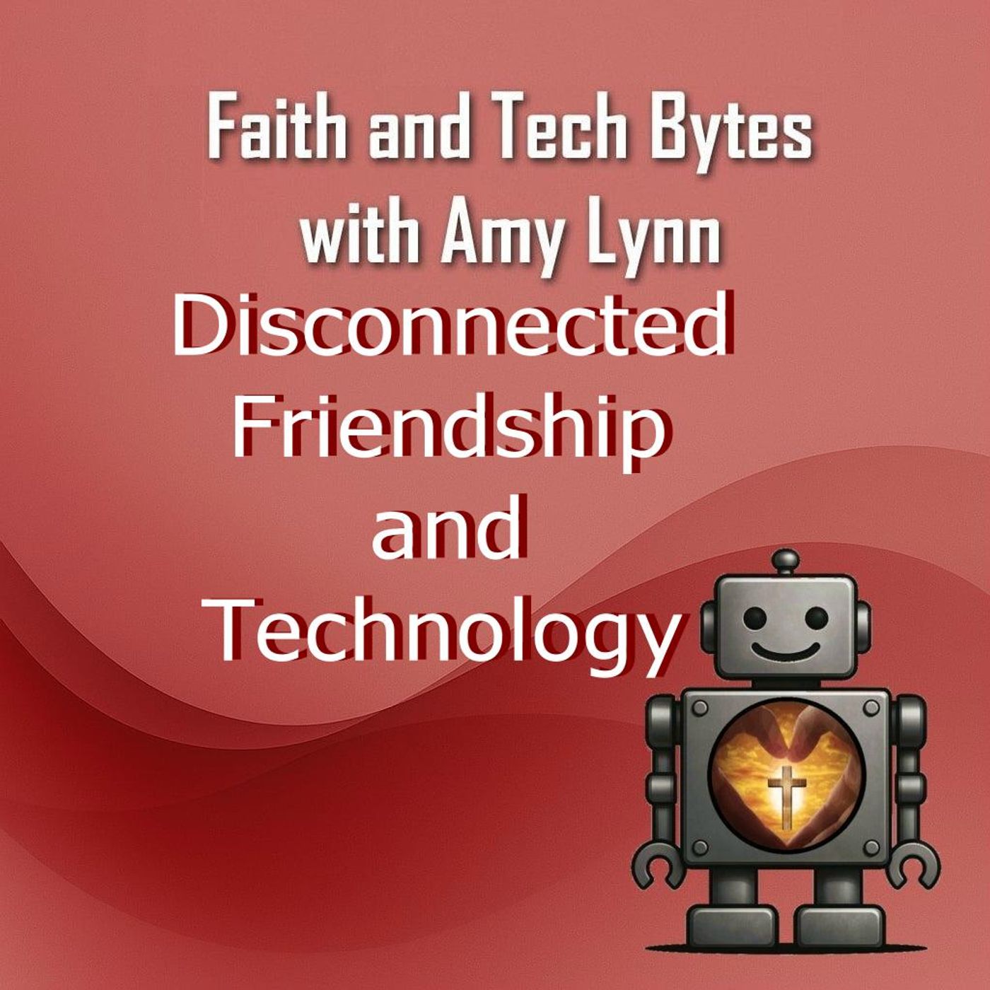 Disconnected Friendships and Technology Disconnected Friendships and Technology