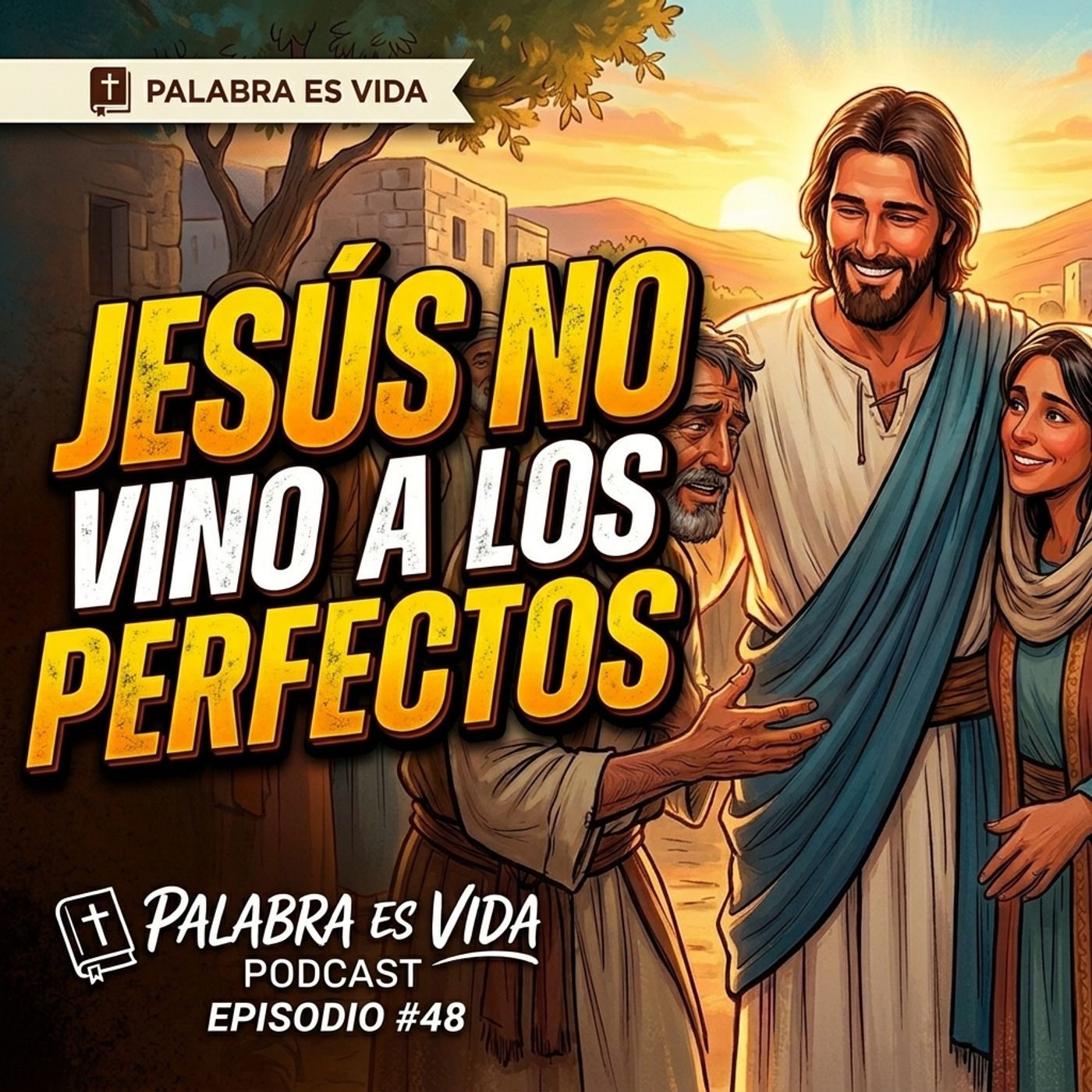 Jesús no vino a los perfectos — vino exactamente por ti -🎙️EPP #16 episode artwork