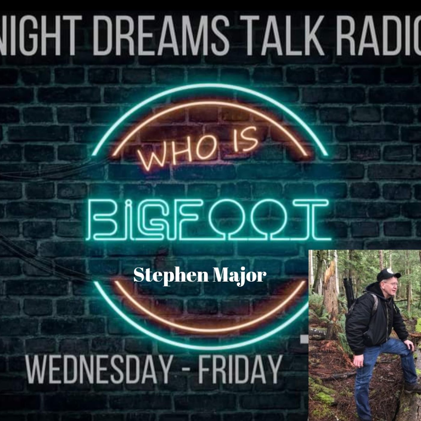 BIGFOOT JUST MITE BE REAL!   With Stephen T. Major