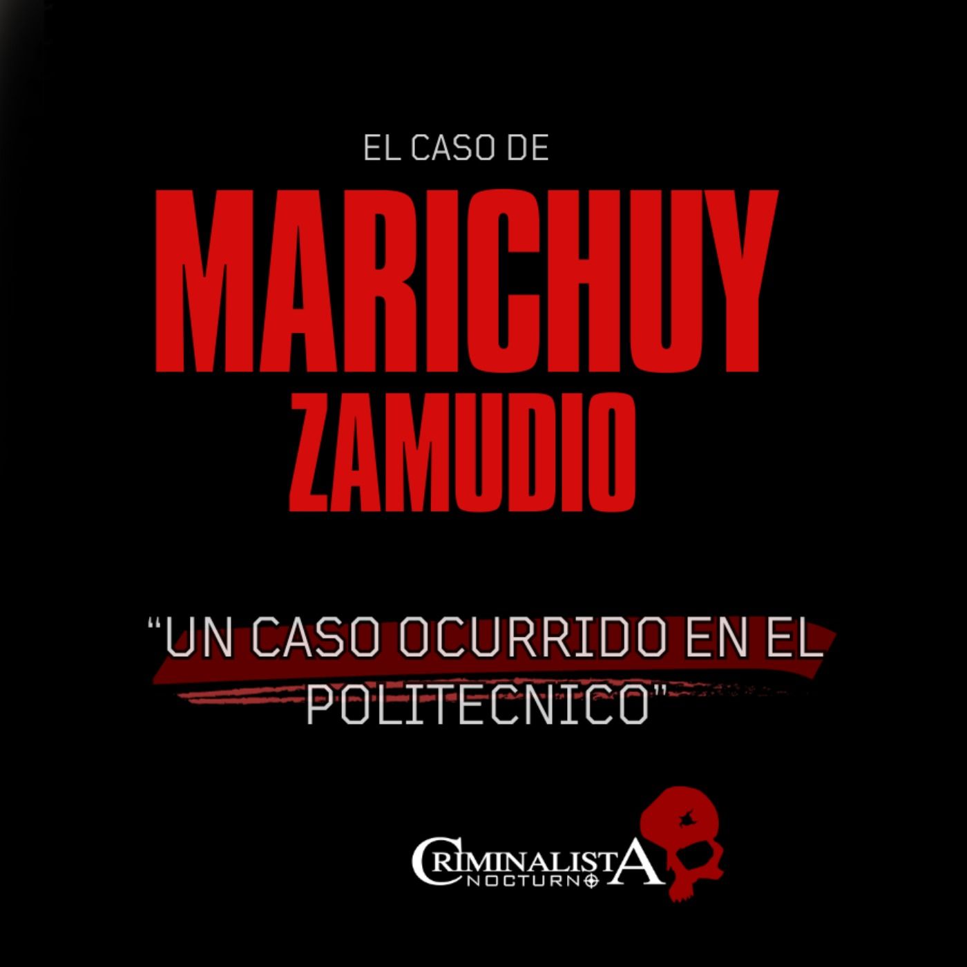 El caso de Maria Zamudio | Criminalista Nocturno