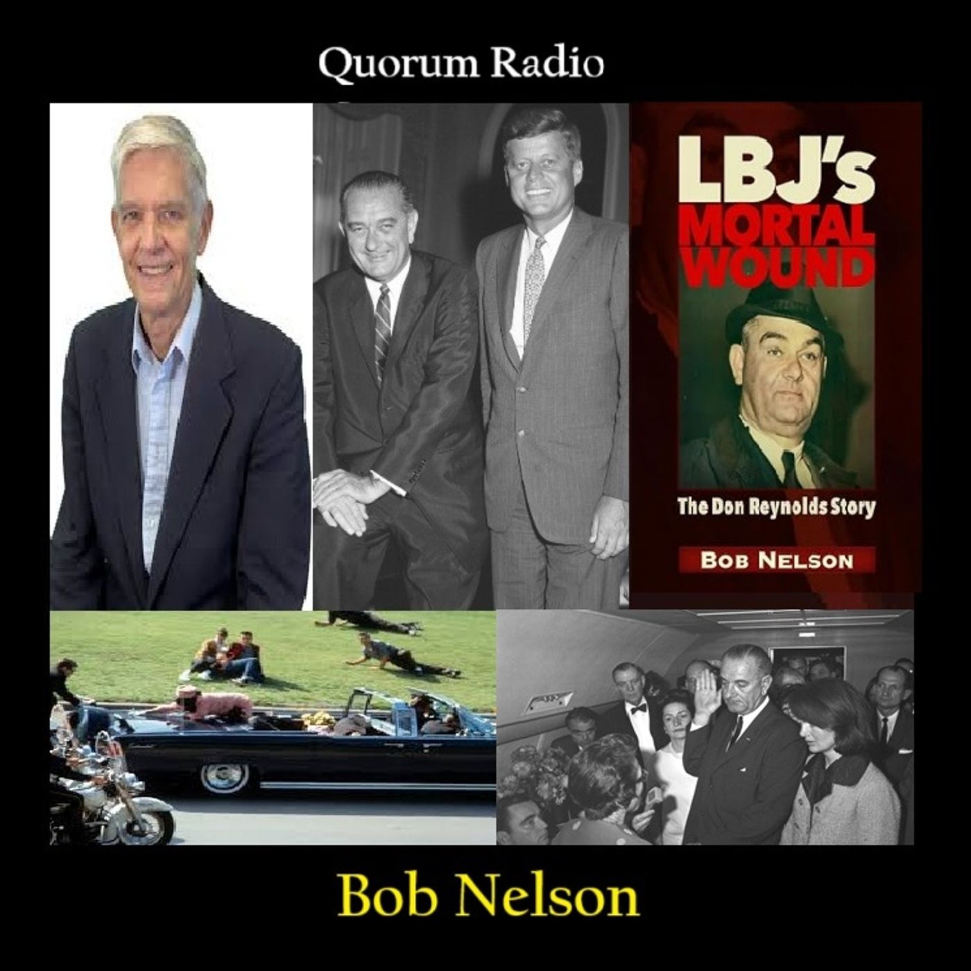 QUORUM RADIO-Bob Nelson Talks LBJ's Mortal Wound 11-24 and 11-25-25