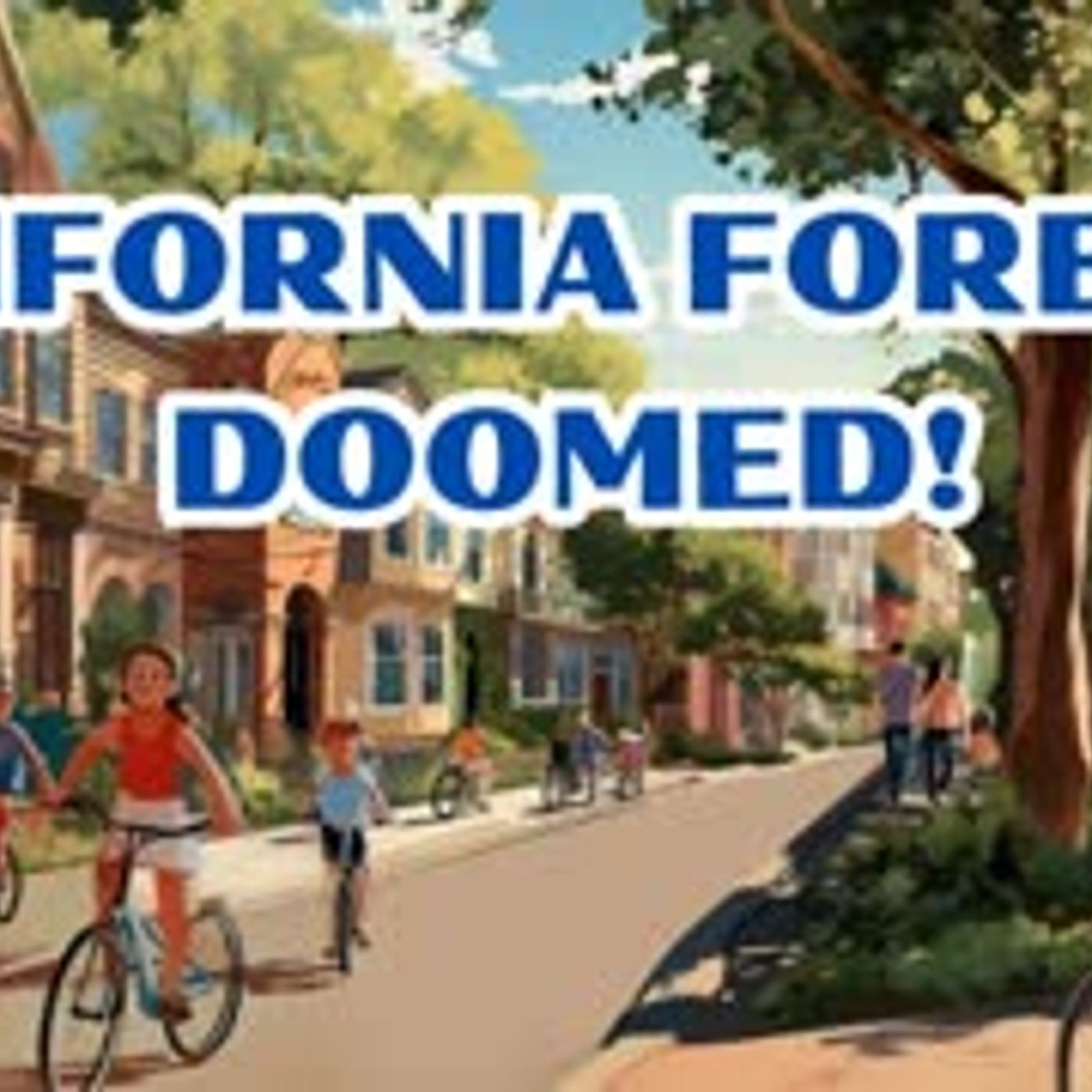 CA heat wave, fire risk and real estate CA Forever utopia...doomed episode artwork