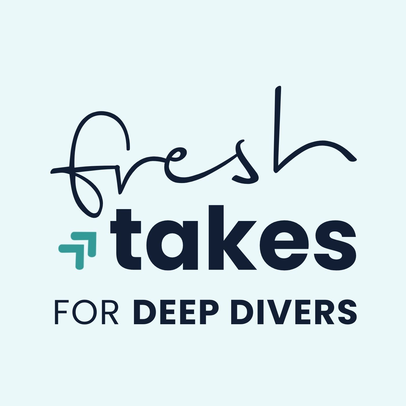 Fresh Takes for Deep Divers
