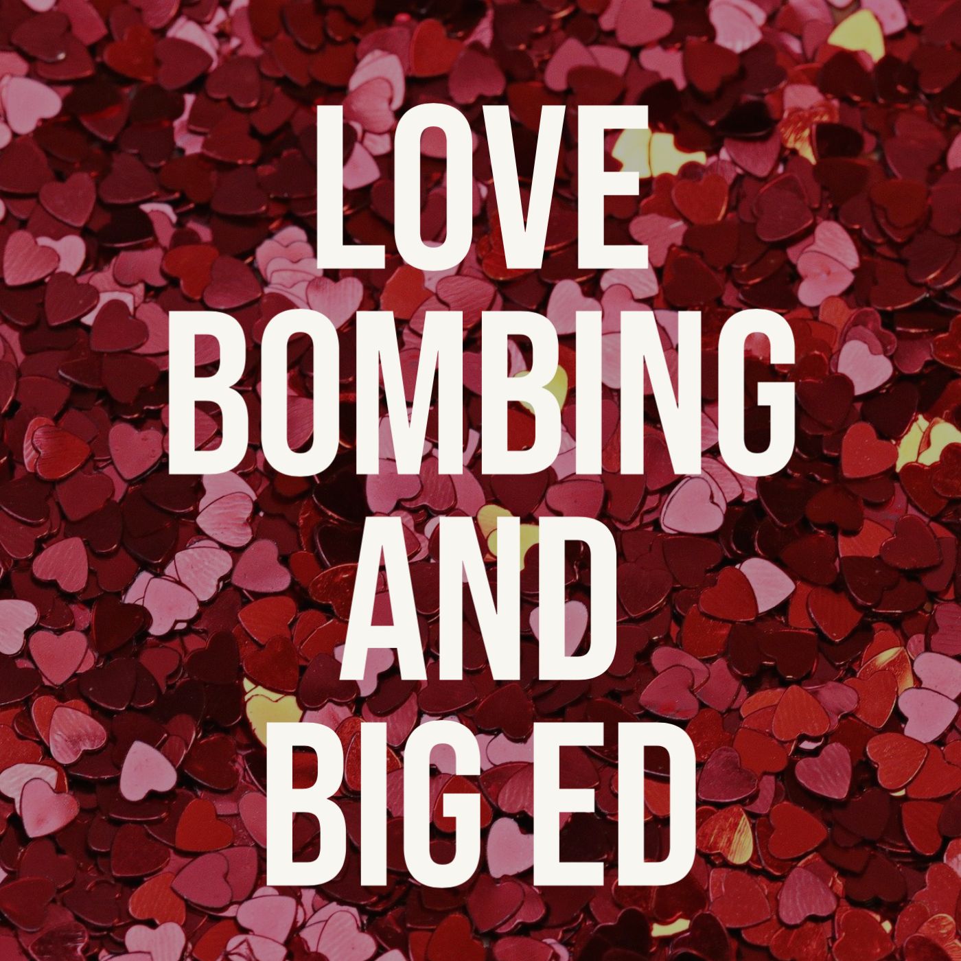 cover of episode Love Bombing (Deep Dive) - and Big Ed