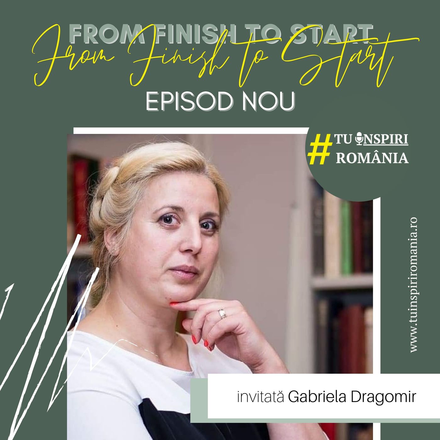 From FINISH to START | Antreprenoarea Gabriela Dragomir te ajuta sa iti internationalizezi afacerea  | Moderator Mirela Pascu