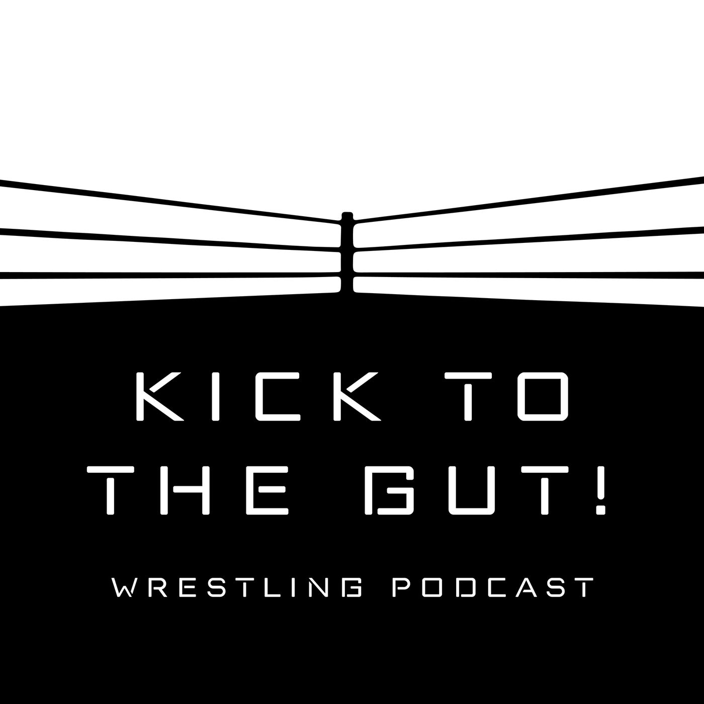 Kick To The Gut! Wrestling Podcast