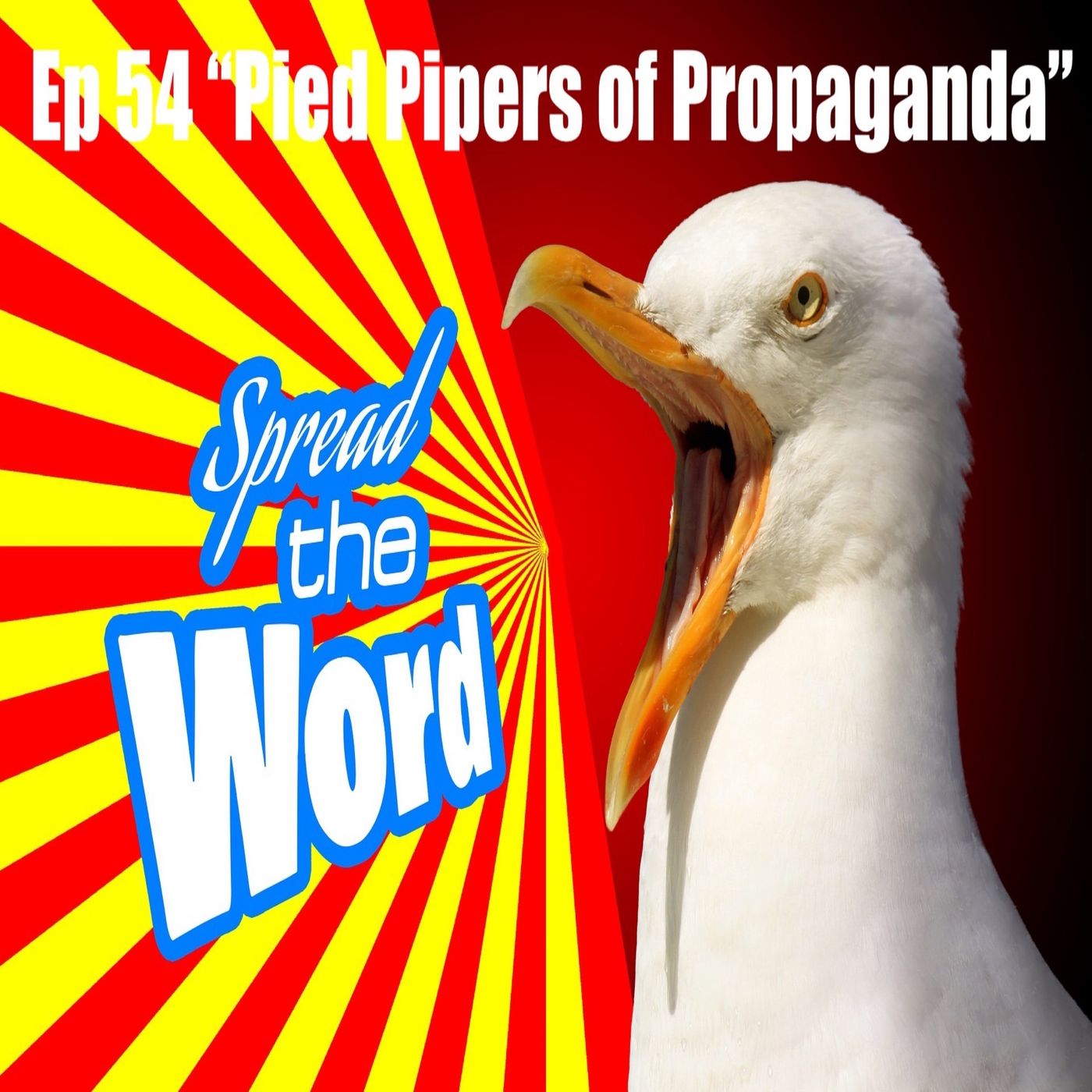 Ep 54 "Pied Pipers of Propaganda" pt 2
