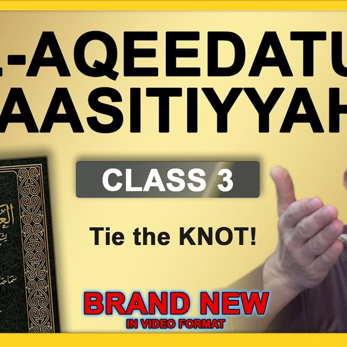 3 - Al-Aqeedatul-Waasitiyyah | 3 Tie the Knot! | Abu Mussab Wajdi Akkari episode artwork