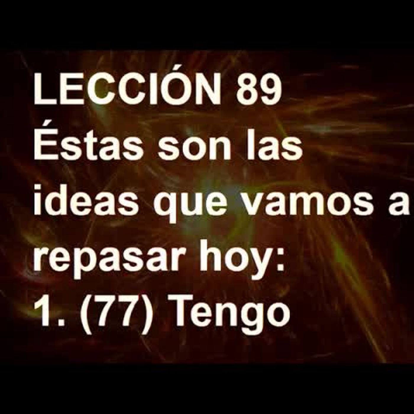 LECCIÓN 89 - Libro de Ejercicios. Un Curso de Milagros (Audiolibro) episode artwork
