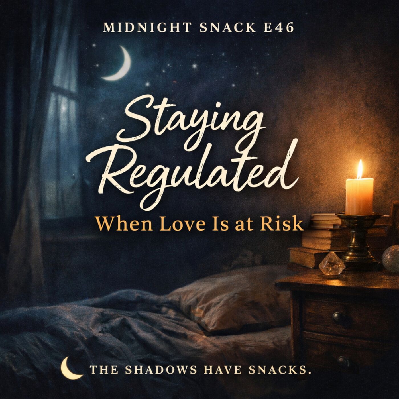 Midnight Snack E46: Staying Regulated When Love Is at Risk
