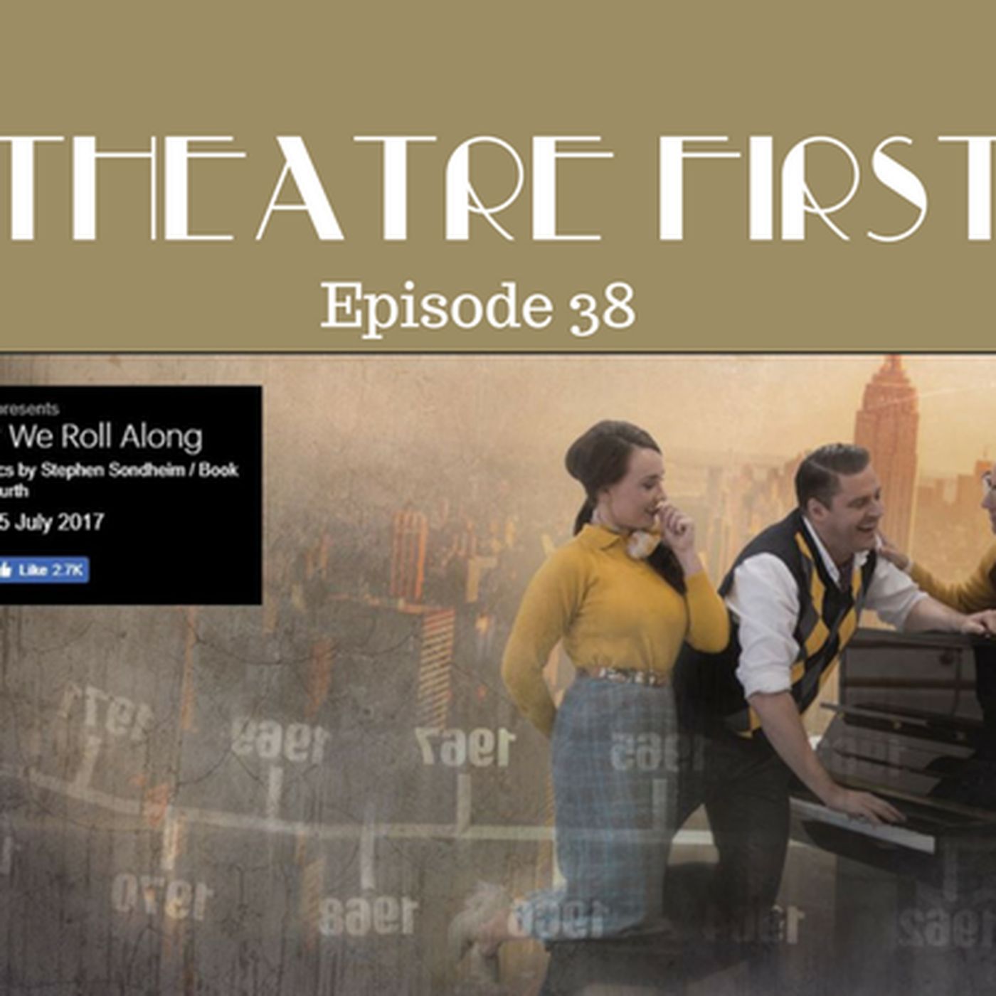 38: Merrily We Roll Along - Theatre First with Alex First Episode 38 episode artwork