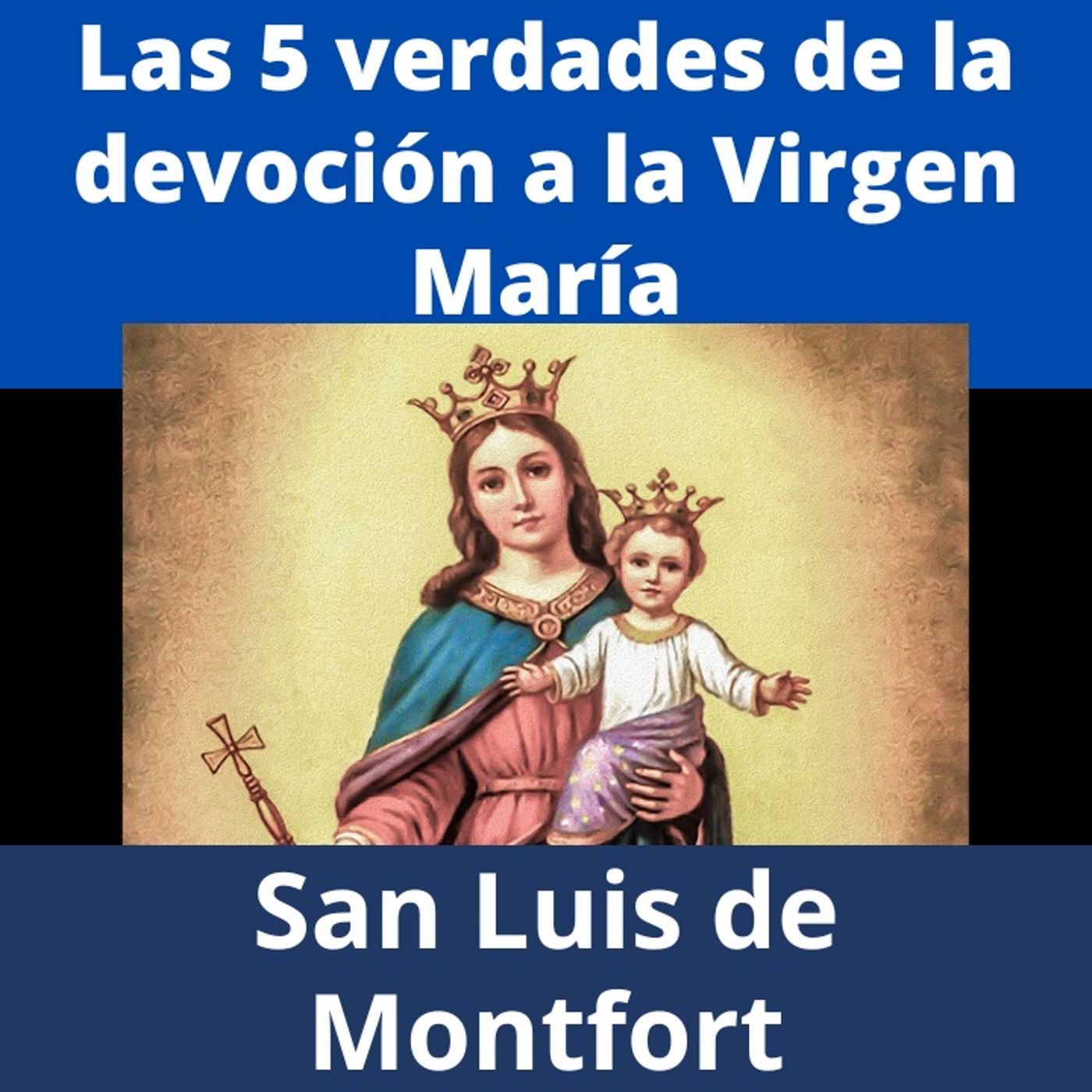 Las 5 verdades de la Devoción a la Virgen María