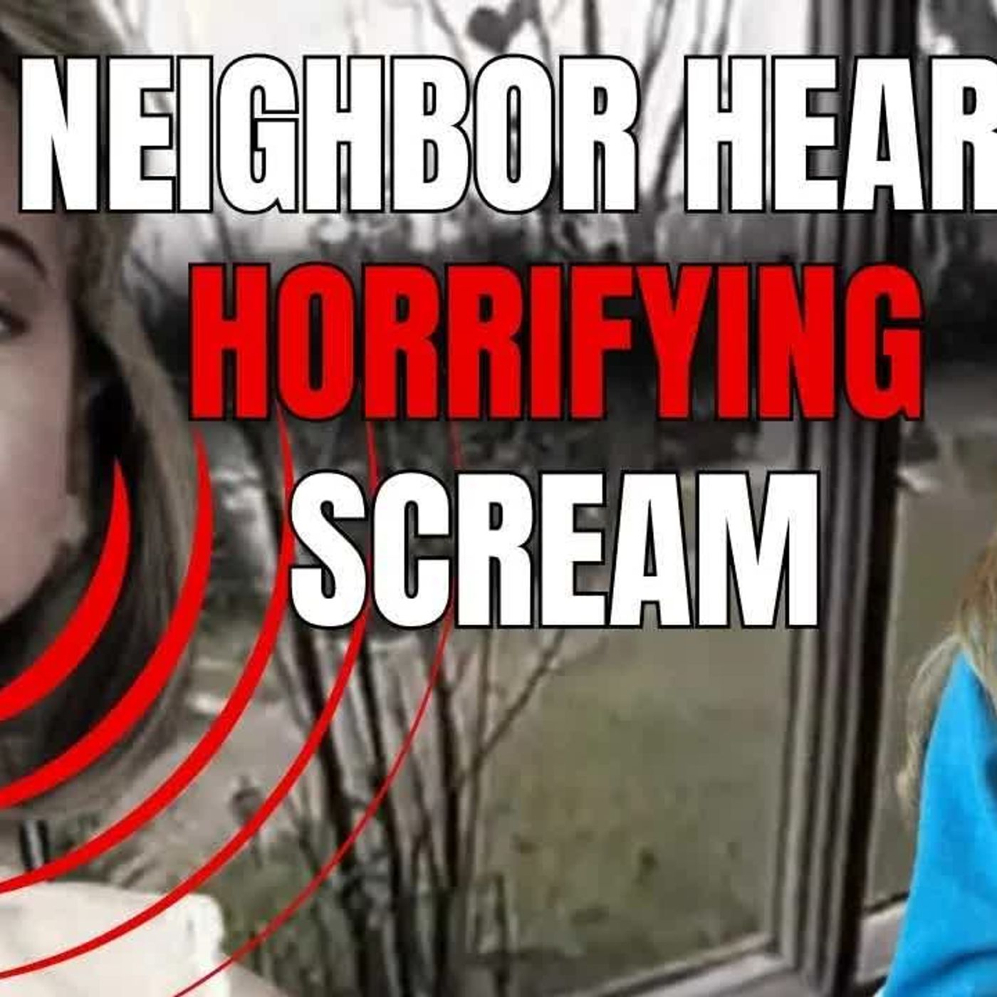 HEAR NO EVIL How Did Neighbor Hear A Scream And The Ramseys Did Not？ episode artwork
