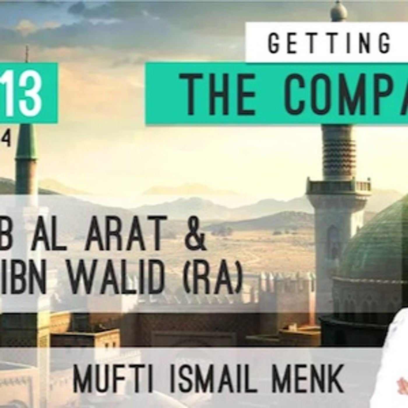 13 Khabbab Al Arat & Khalid Ibn Walid