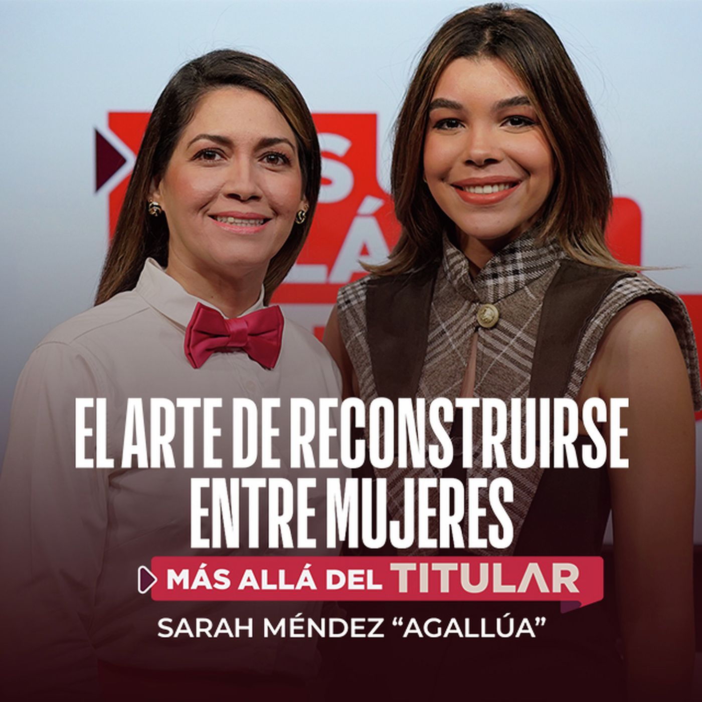 Reconstruirse entre mujeres con Sarah Méndez -Agallúa- | Más Allá del Titular episode artwork