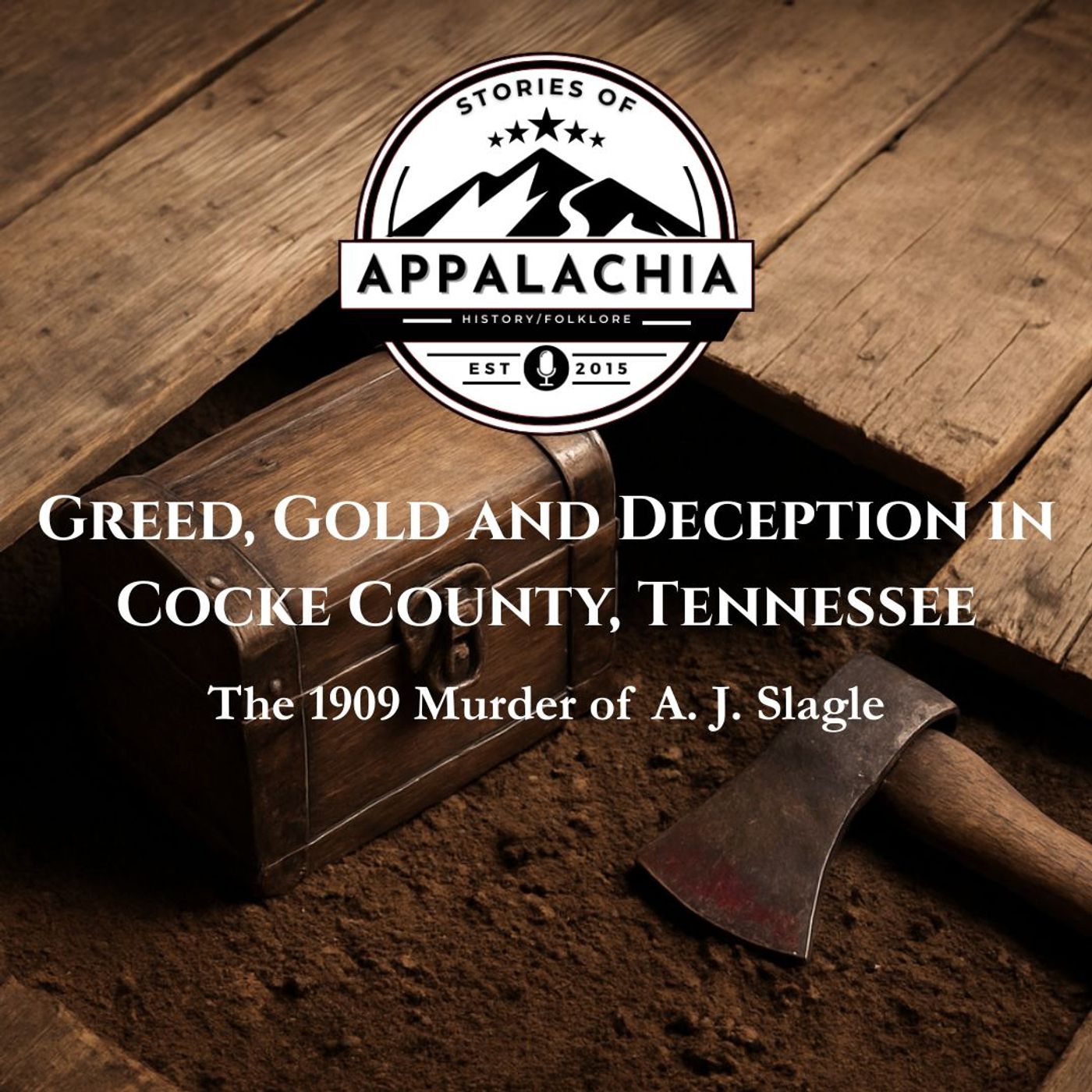 Greed, Gold and Deception in Cocke County TN: The 1909 Murder of A. J. Slagle