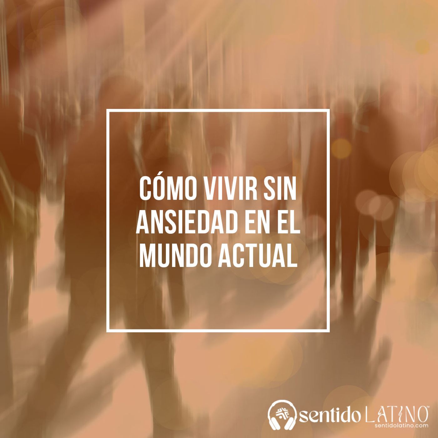 Cómo vivir sin ansiedad en el mundo actual episode artwork