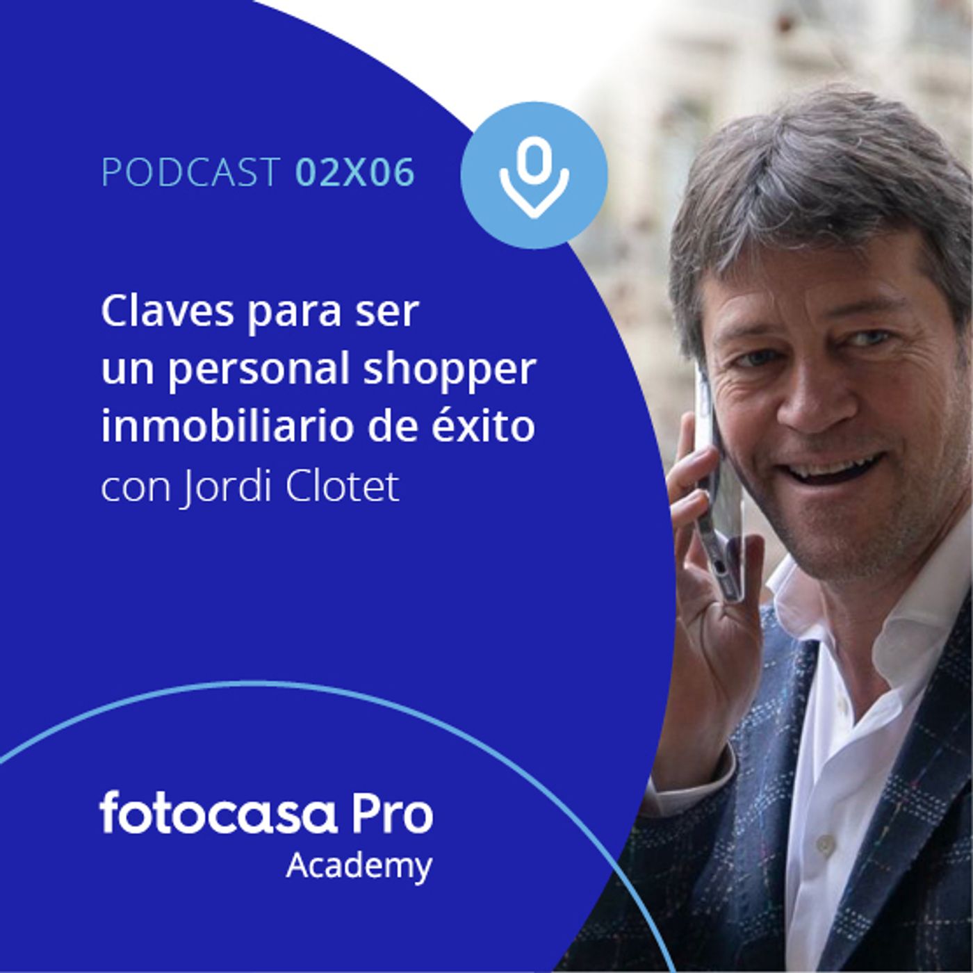 Episodio 6: Claves para ser un Personal Shopper Inmobiliario de éxito