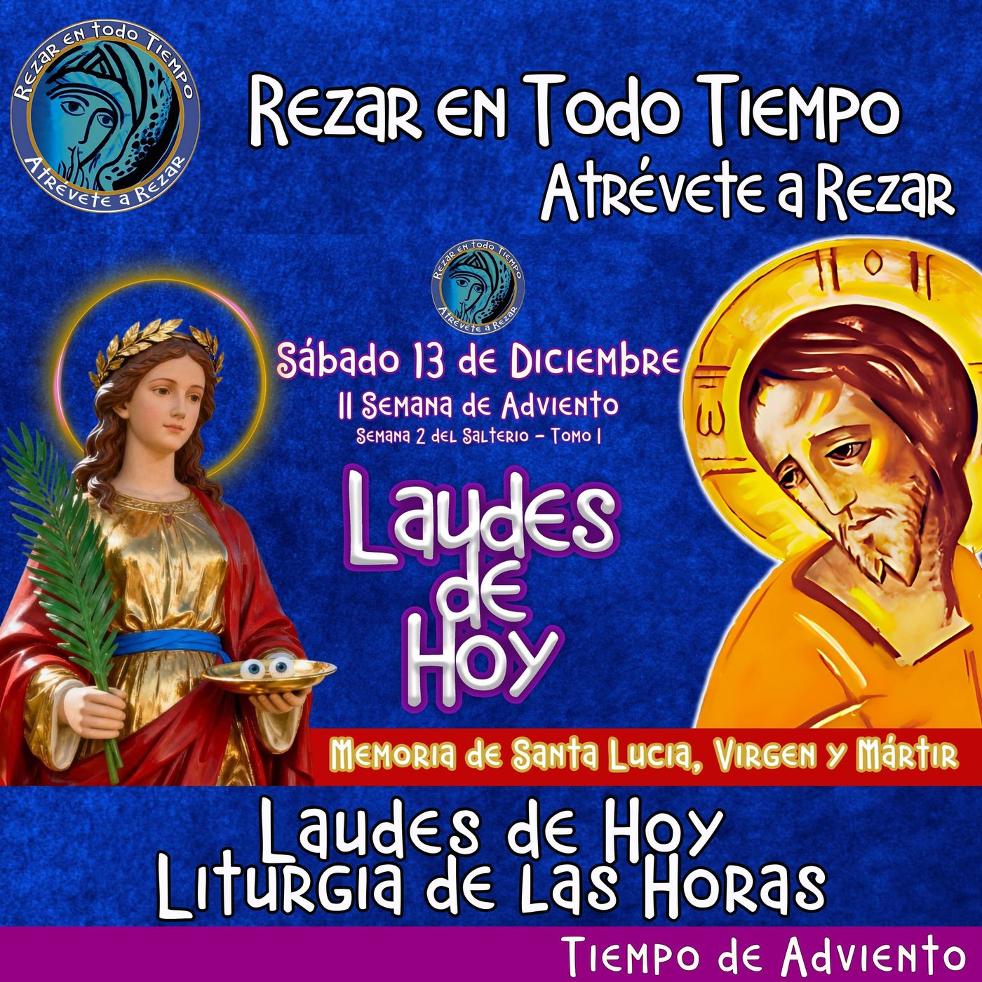 Laudes del dia de hoy. LAUDES SABADO 13 DE DICIEMBRE 2025 ✟ Liturgia de las Horas. ✟ CAMINO NEOCATECUMENAL. MEMORIA DE SANTA LUCIA. episode artwork