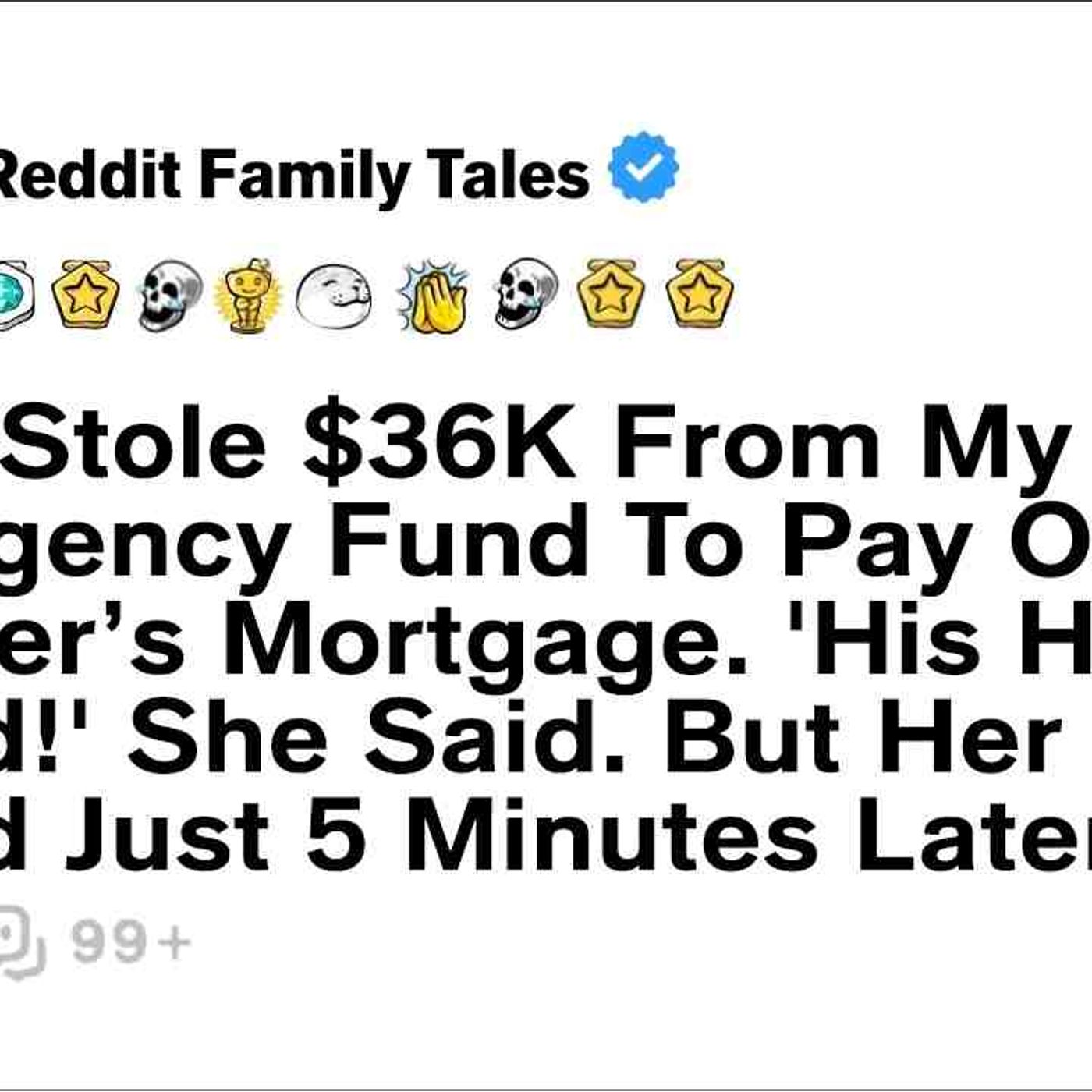Mom Stole _36K From My Emergency Fund To Pay Off My Brother_s Mortgage... - Reddit Family Tales