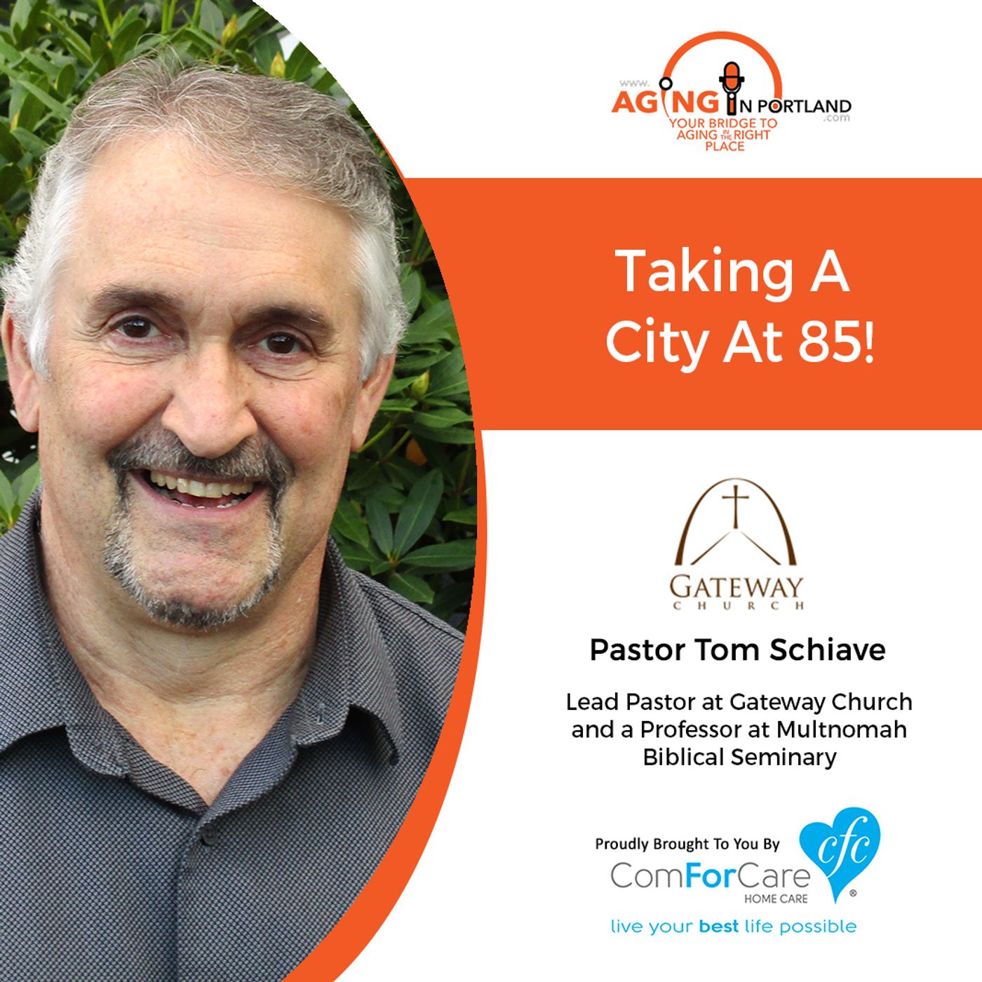 6/2/18: Pastor Tom Schiave with Gateway Church | Taking a City at 85! | Aging in Portland with Mark Turnbull from ComForCare Portland