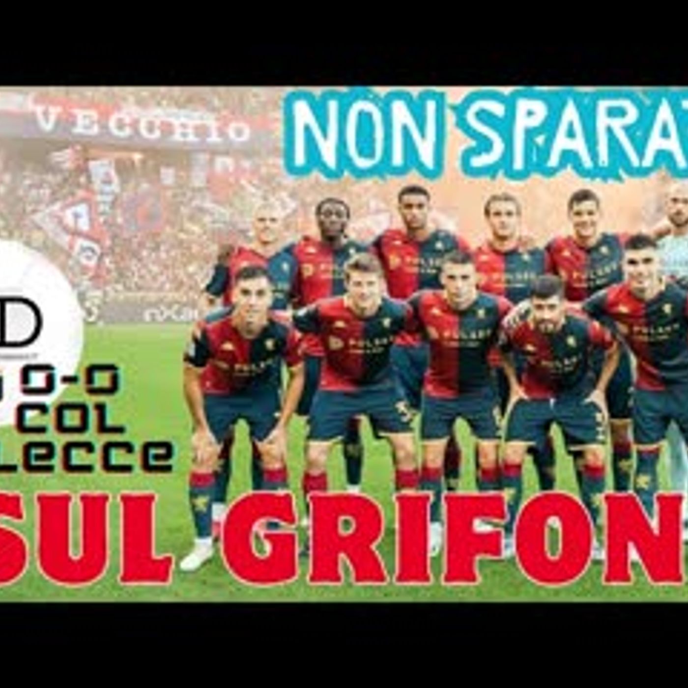 Solo 0-0 contro il LECCE: davvero c'è già qualcuno che boccia il GENOA? MERCATO: cosa può succedere negli ultimi giorni