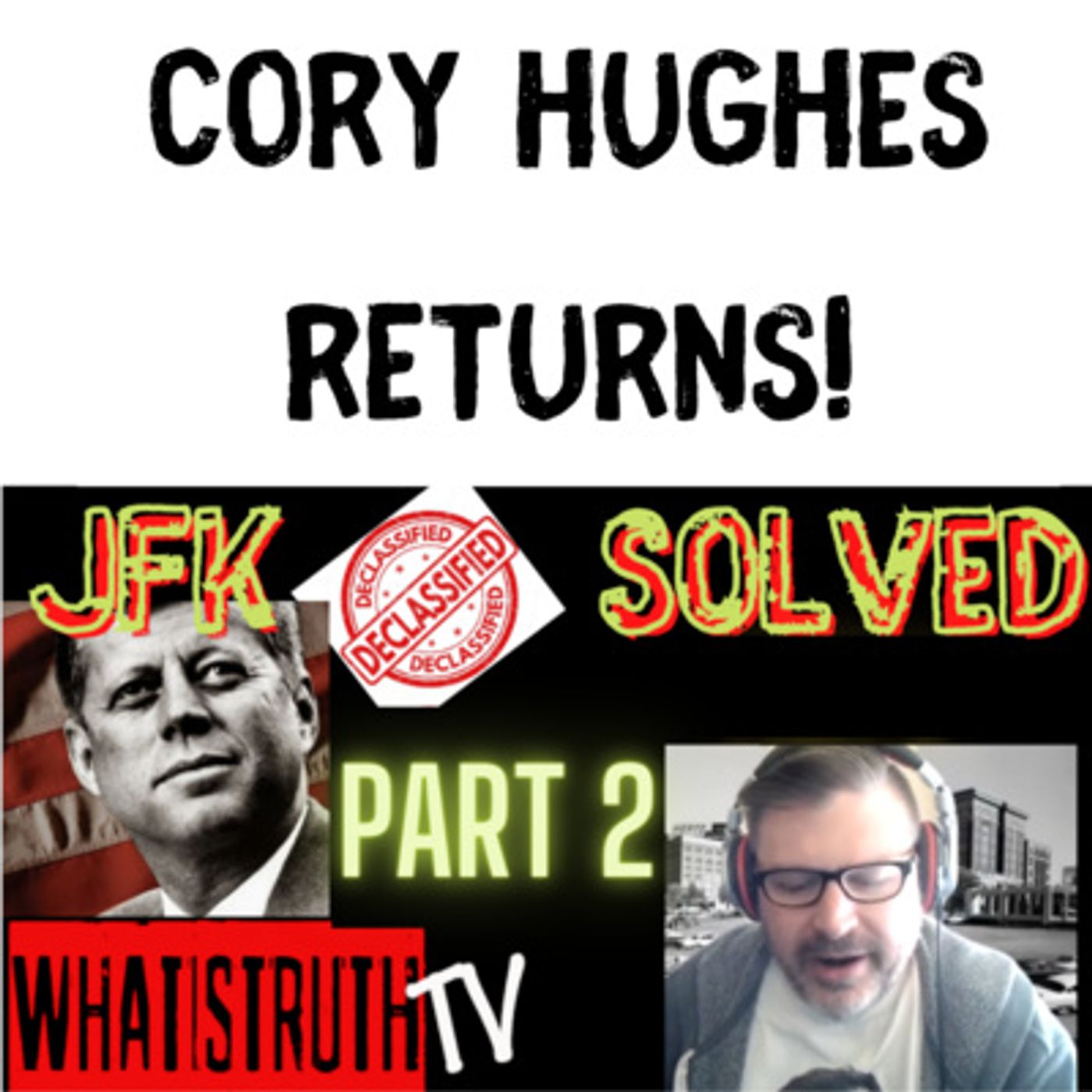 #71 Cory Hughes Returns! Part 2 of JFK Solved #JFKfiles #Kennedy #jfkassassination episode artwork