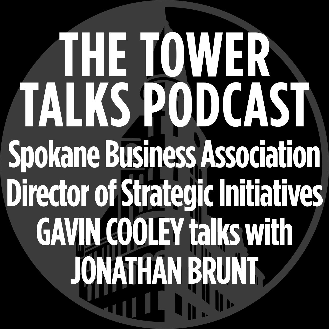 Tower Talks: Spokane Business Association Director of Initiatives Gavin Cooley with Jonathan Brunt episode artwork