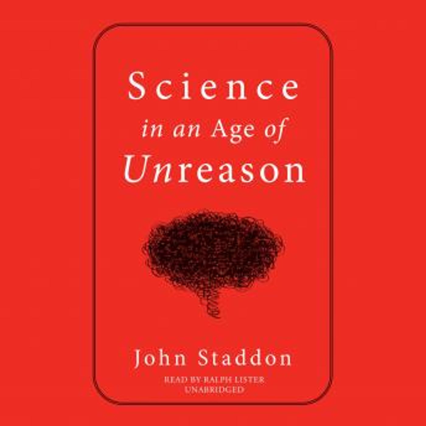 Science in an Age of Unreason by John Staddon episode artwork
