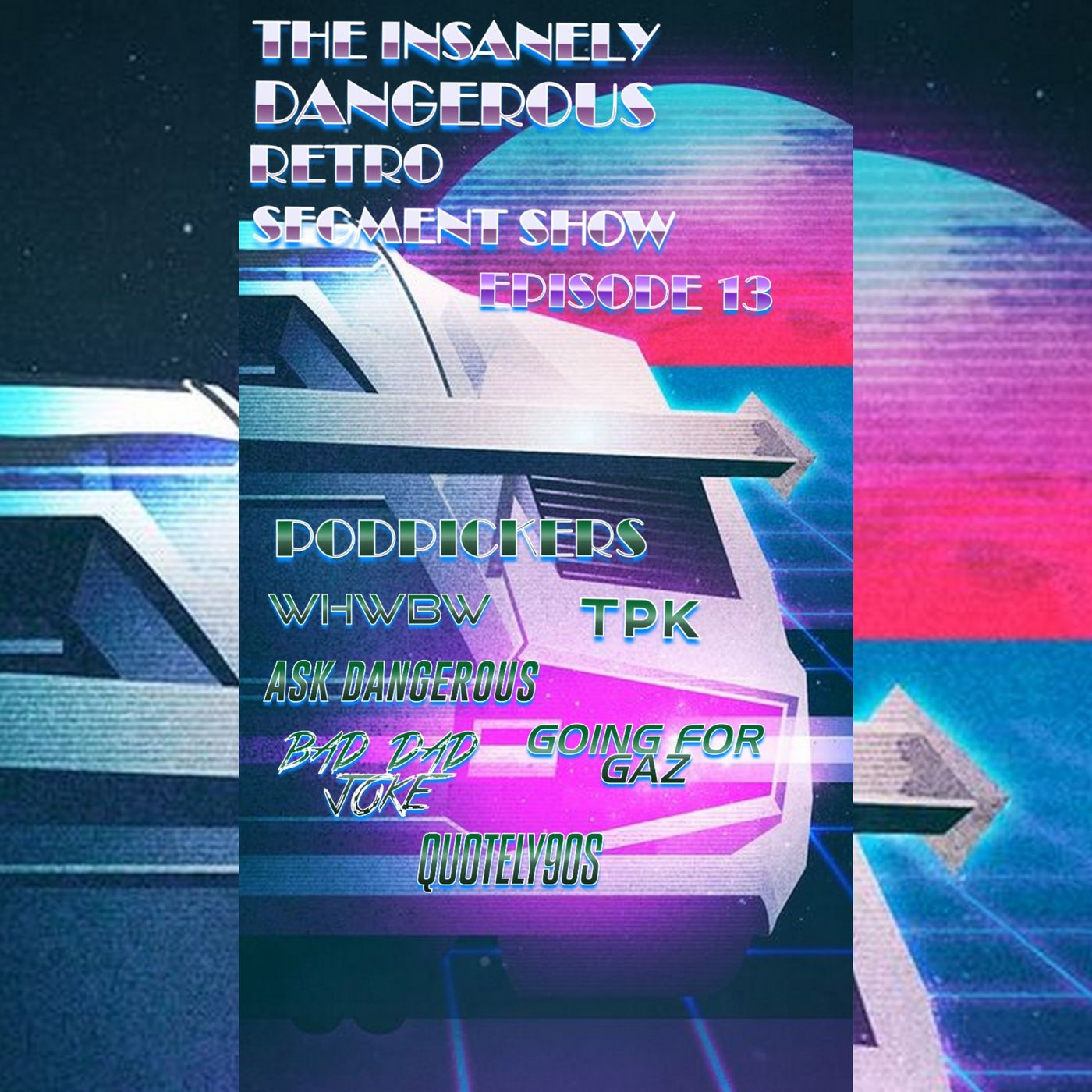 The Insanely Dangerous Retro Podshow