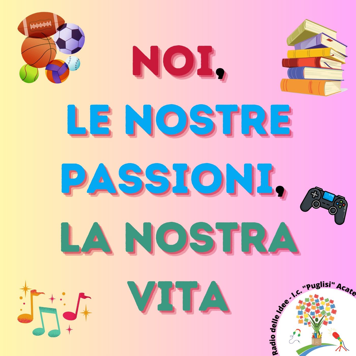 Noi, le nostre passioni, la nostra vita