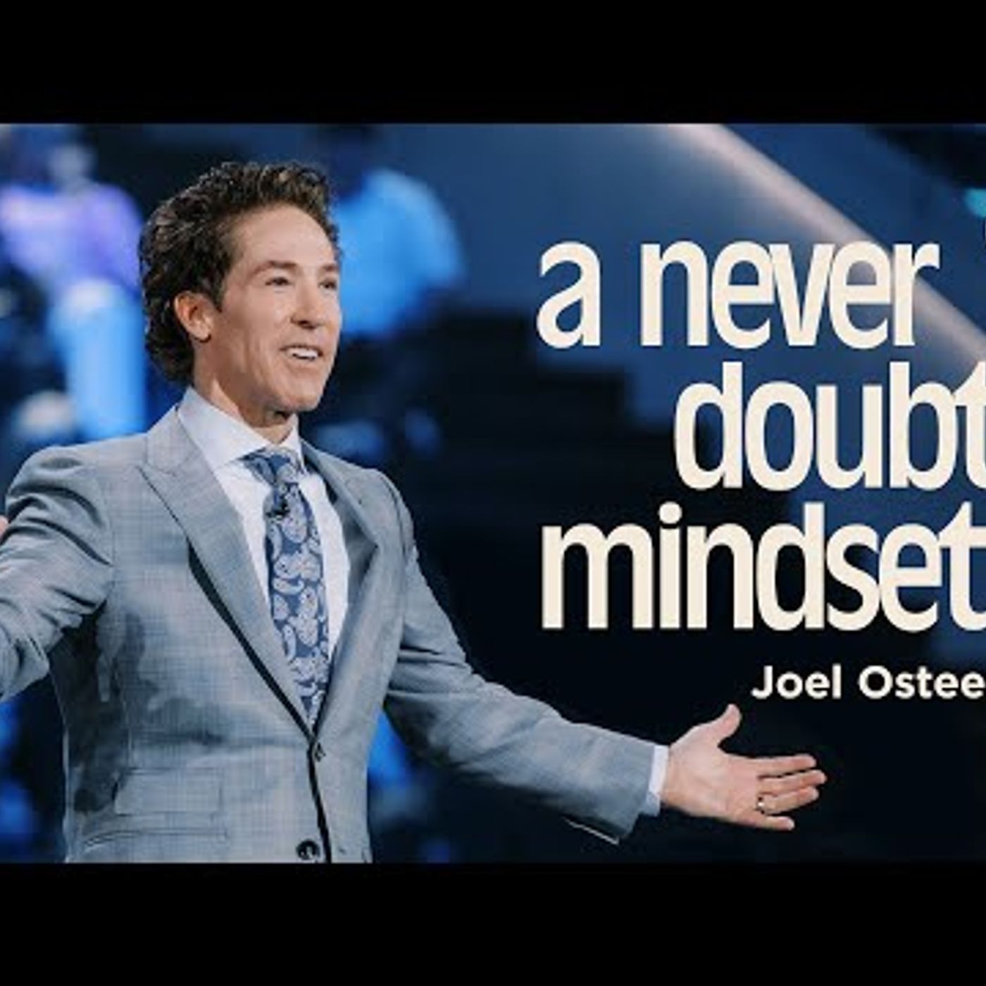 Joel Osteen - A Never Doubt Mindset