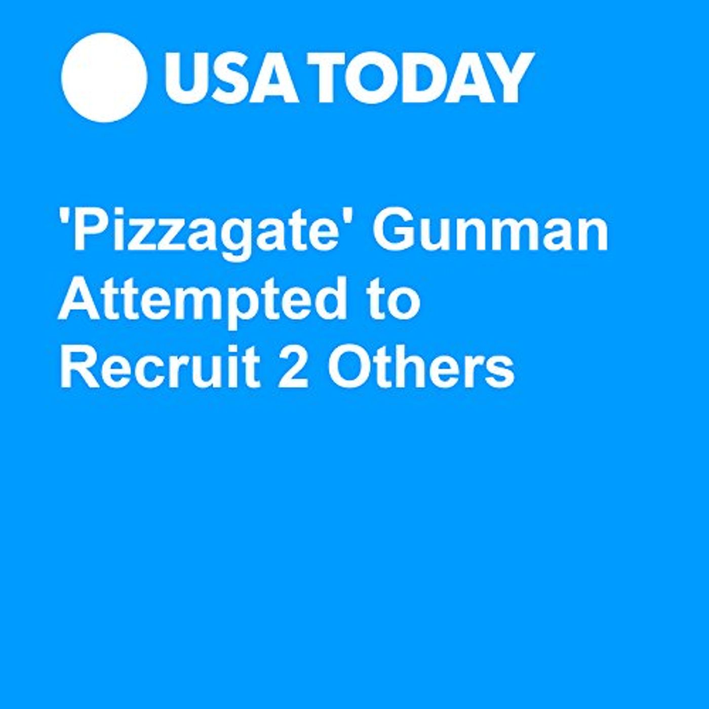 'Pizzagate' Gunman Attempted to Recruit 2 Others Audiobook by Kevin Johnson episode artwork