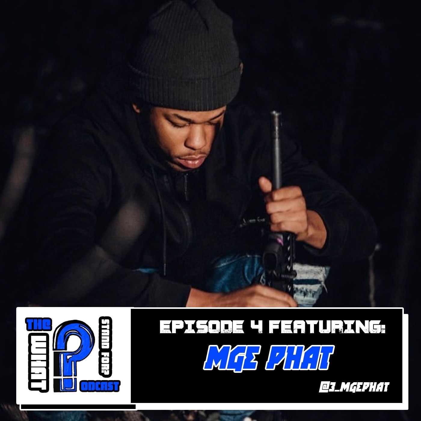 What The P Stand For: Podcast Episode 5 MGE PHAT What The P Stand For: Podcast Episode 5 MGE PHAT